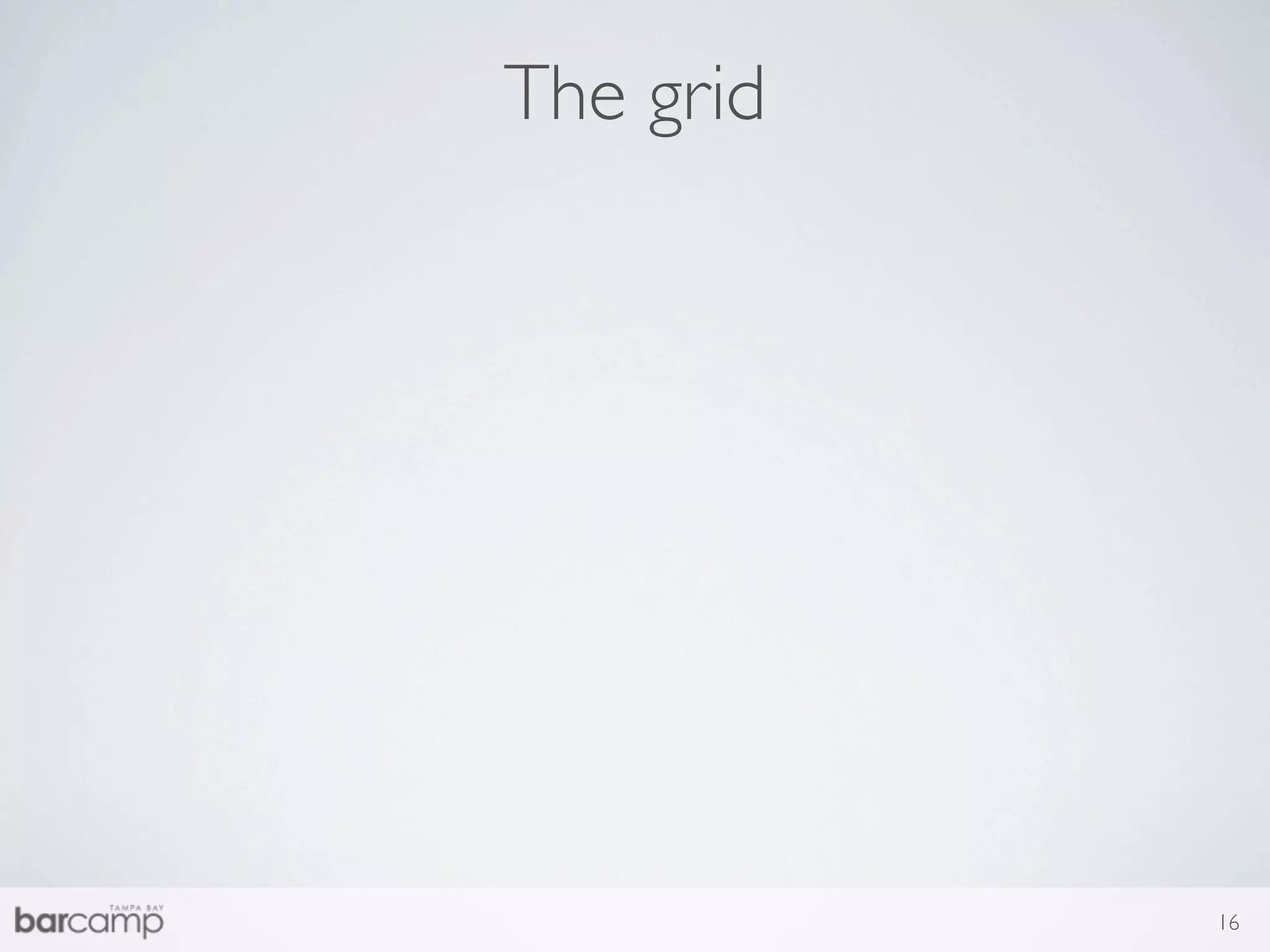 The grid




           16
 