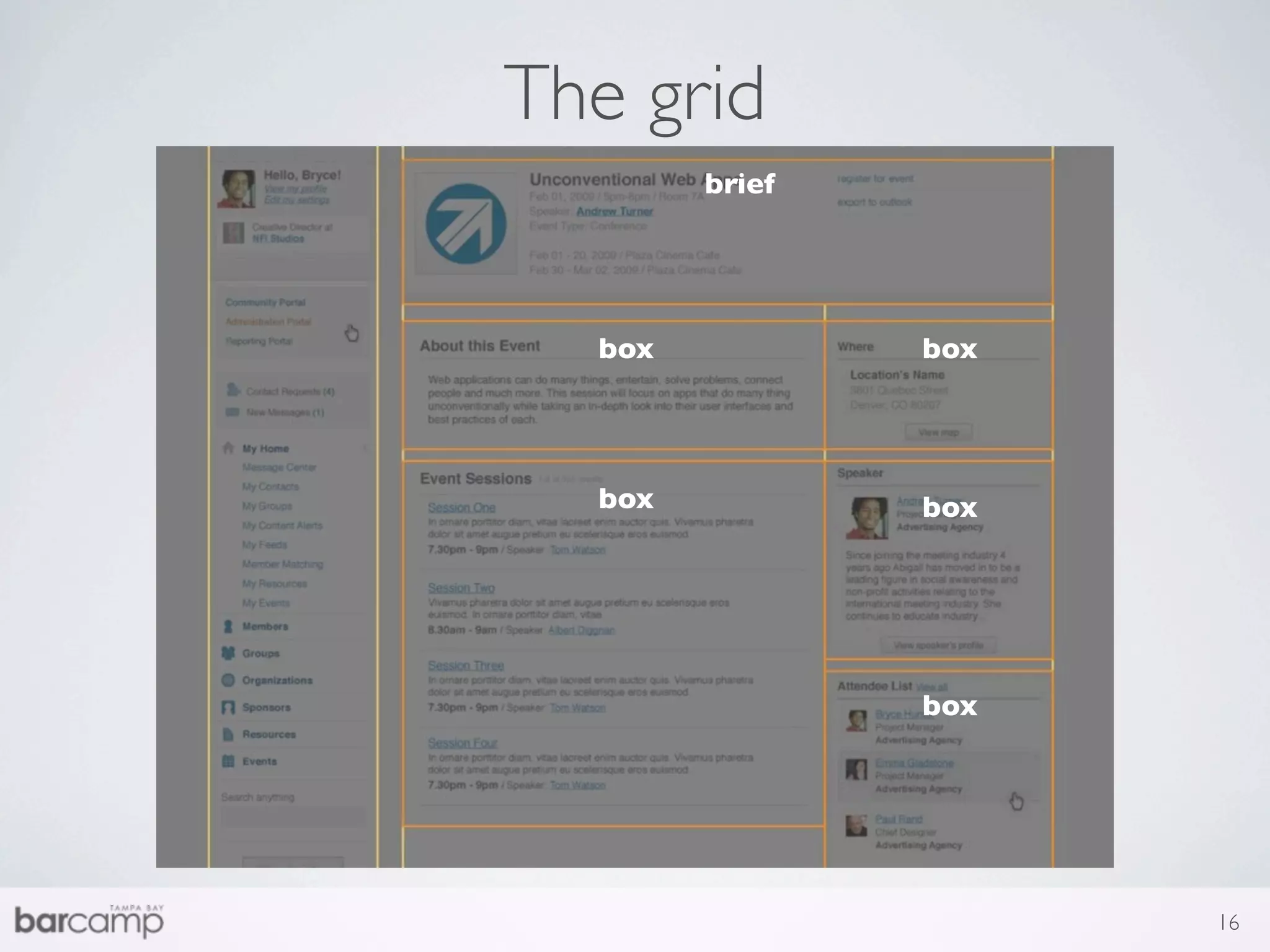 The grid
left_col             wide_col
                       brief




           middle_col
              box               right_col
                                    box




               box                 box




                                   box




                                            16
 