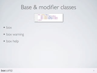 Base & modiﬁer classes


• box
• box warning
• box help




                                      9
 