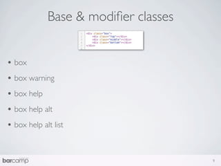 Base & modiﬁer classes


• box
• box warning
• box help
• box help alt
• box help alt list


                                      9
 
