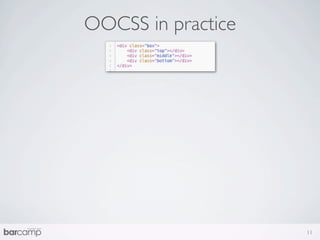 OOCSS in practice




                    11
 