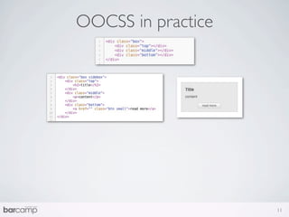OOCSS in practice




                    11
 