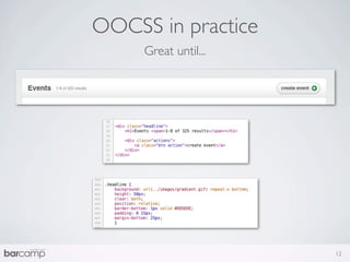 OOCSS in practice
     Great until...




                      12
 