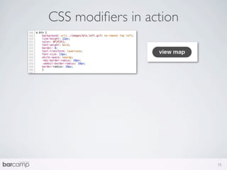 CSS modiﬁers in action




                         15
 