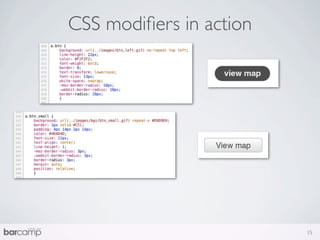 CSS modiﬁers in action




                         15
 