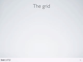 The grid




           16
 