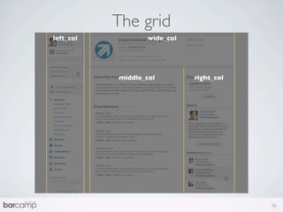 The grid
left_col           wide_col




           middle_col         right_col




                                          16
 