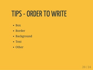 TIPS - ORDER TO WRITE
Box
Border
Background
Text
Other
20 / 24
 