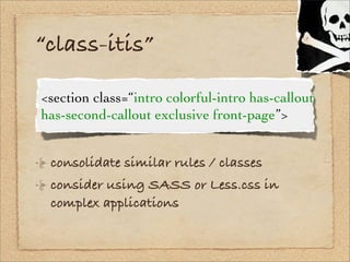 “class-itis”

<section class=“intro colorful-intro has-callout
has-second-callout exclusive front-page”>


 consolidate si...