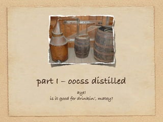 part I – oocss distilled
                  aye!
   is it good fer drinkin’, matey?
 