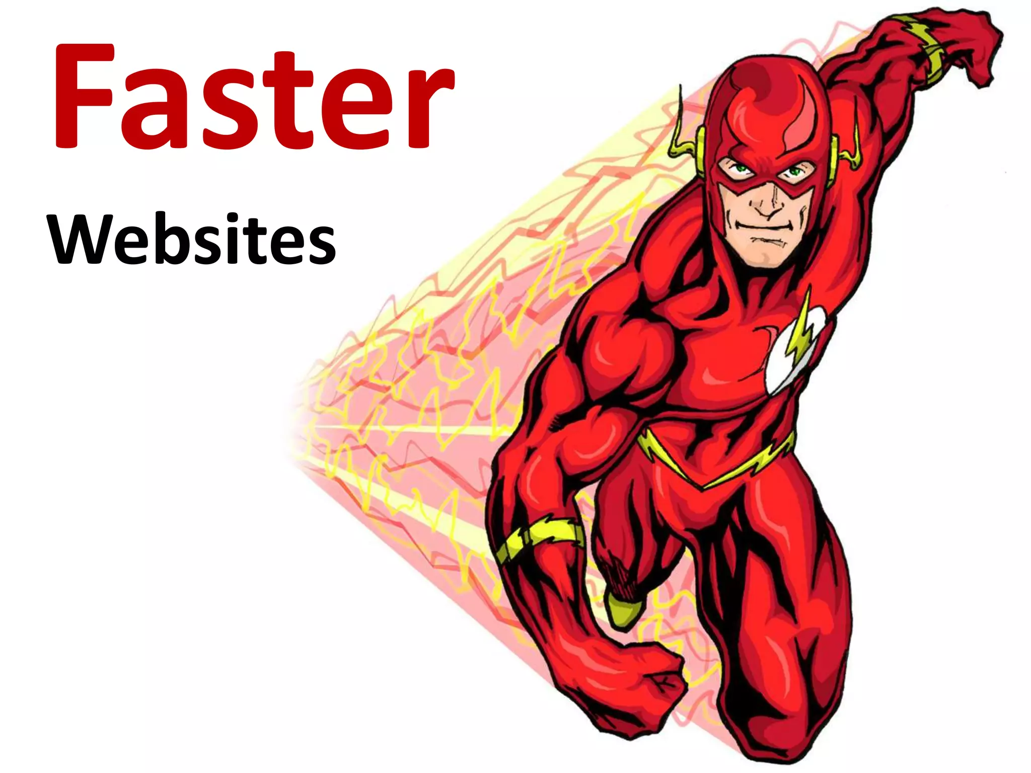 Faster
Websites
 