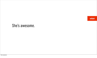 She’s awesome.




Sheʼs awesome.
 