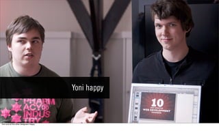 Yoni happy



Yoni and all the other designers Happy
 