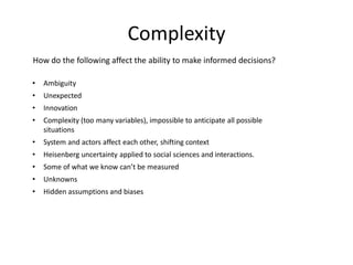 Complexity
How do the following affect the ability to make informed decisions?
• Ambiguity
• Unexpected
• Innovation
• Com...