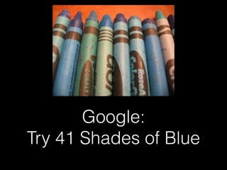 Google:
Try 41 Shades of Blue
 