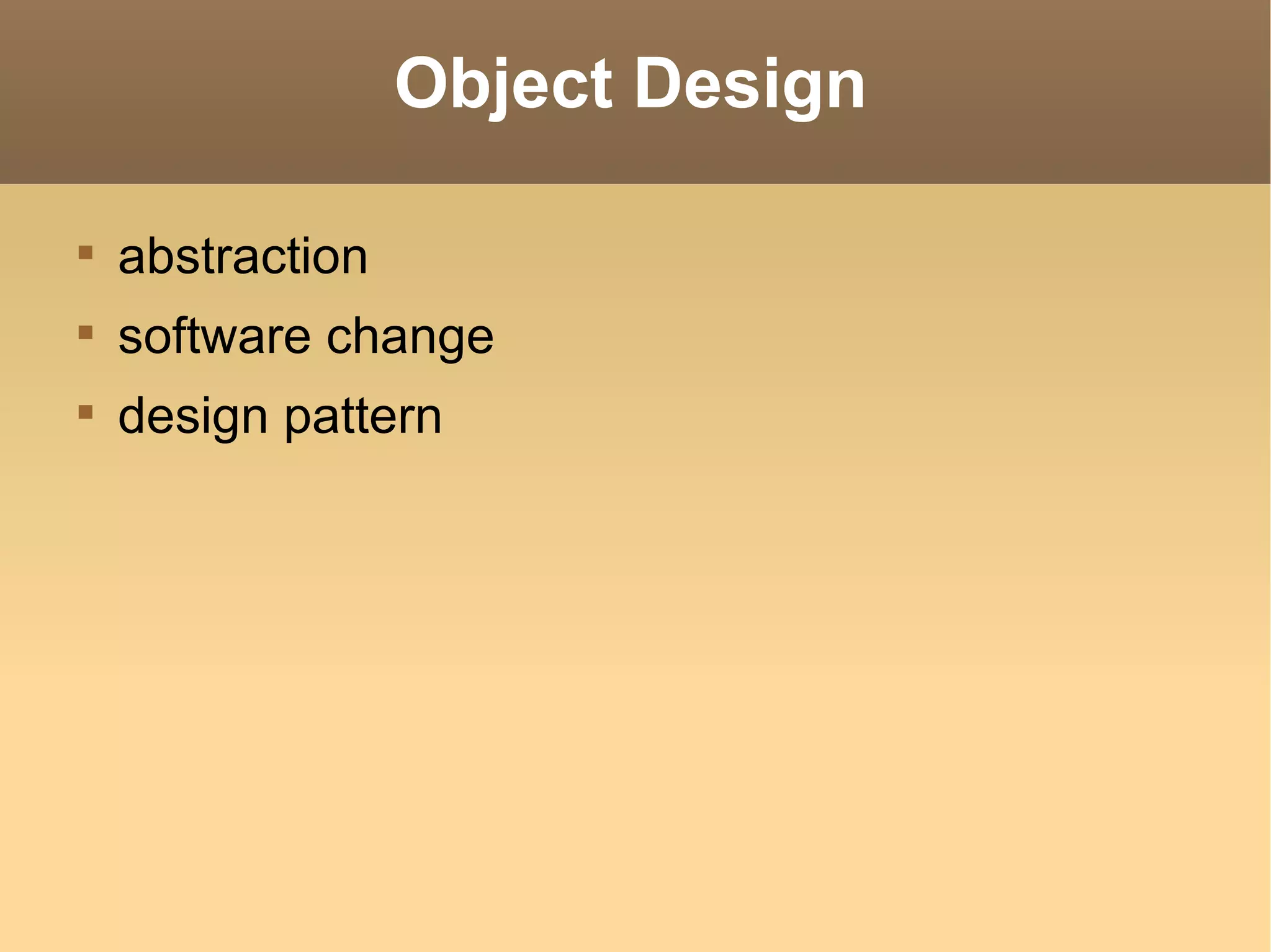 Object Design abstraction software change design pattern 