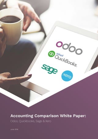 June 2016
Accounting Comparison White Paper:
Odoo, Quickbooks, Sage & Xero
 