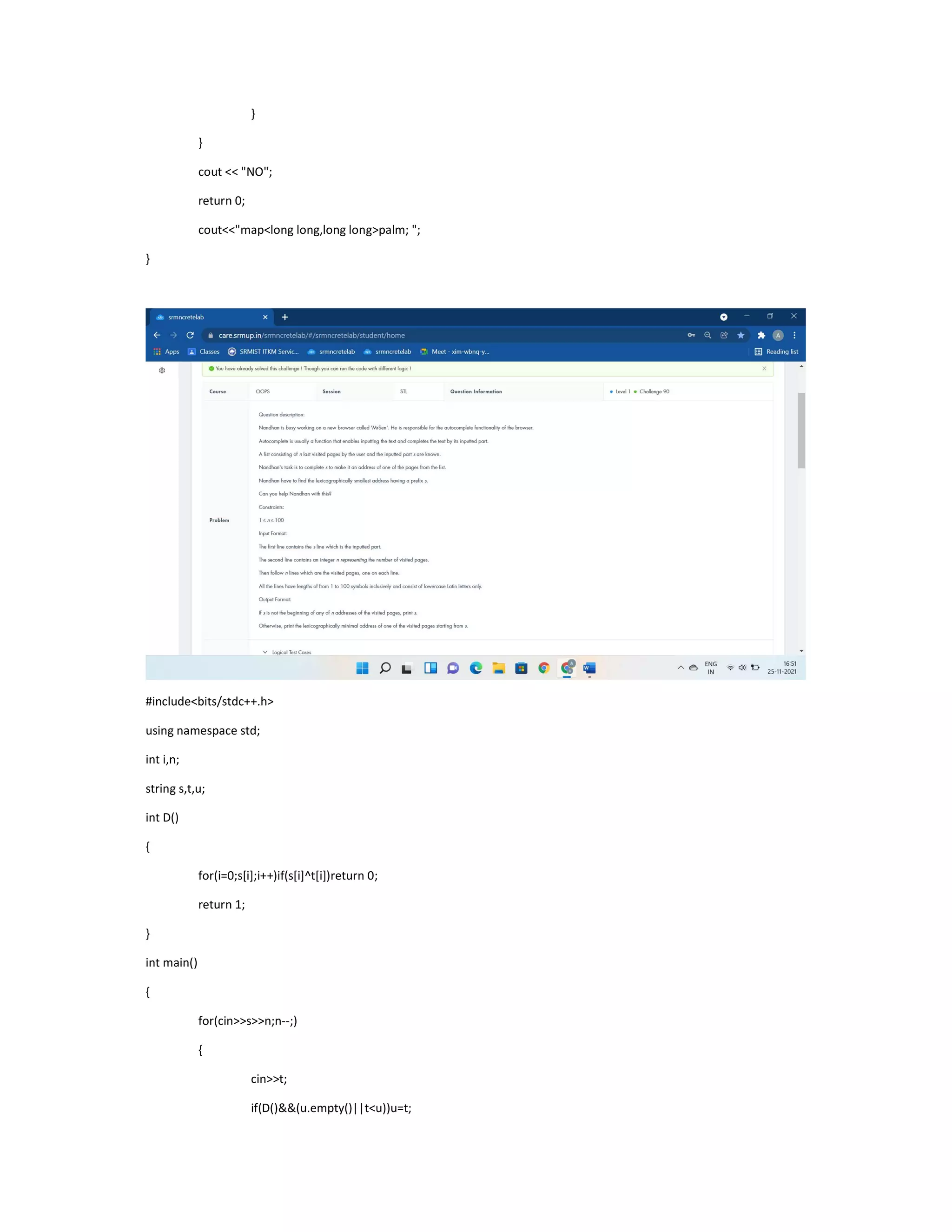 }
}
cout << "NO";
return 0;
cout<<"map<long long,long long>palm; ";
}
#include<bits/stdc++.h>
using namespace std;
int i,n;
string s,t,u;
int D()
{
for(i=0;s[i];i++)if(s[i]^t[i])return 0;
return 1;
}
int main()
{
for(cin>>s>>n;n--;)
{
cin>>t;
if(D()&&(u.empty()||t<u))u=t;
 