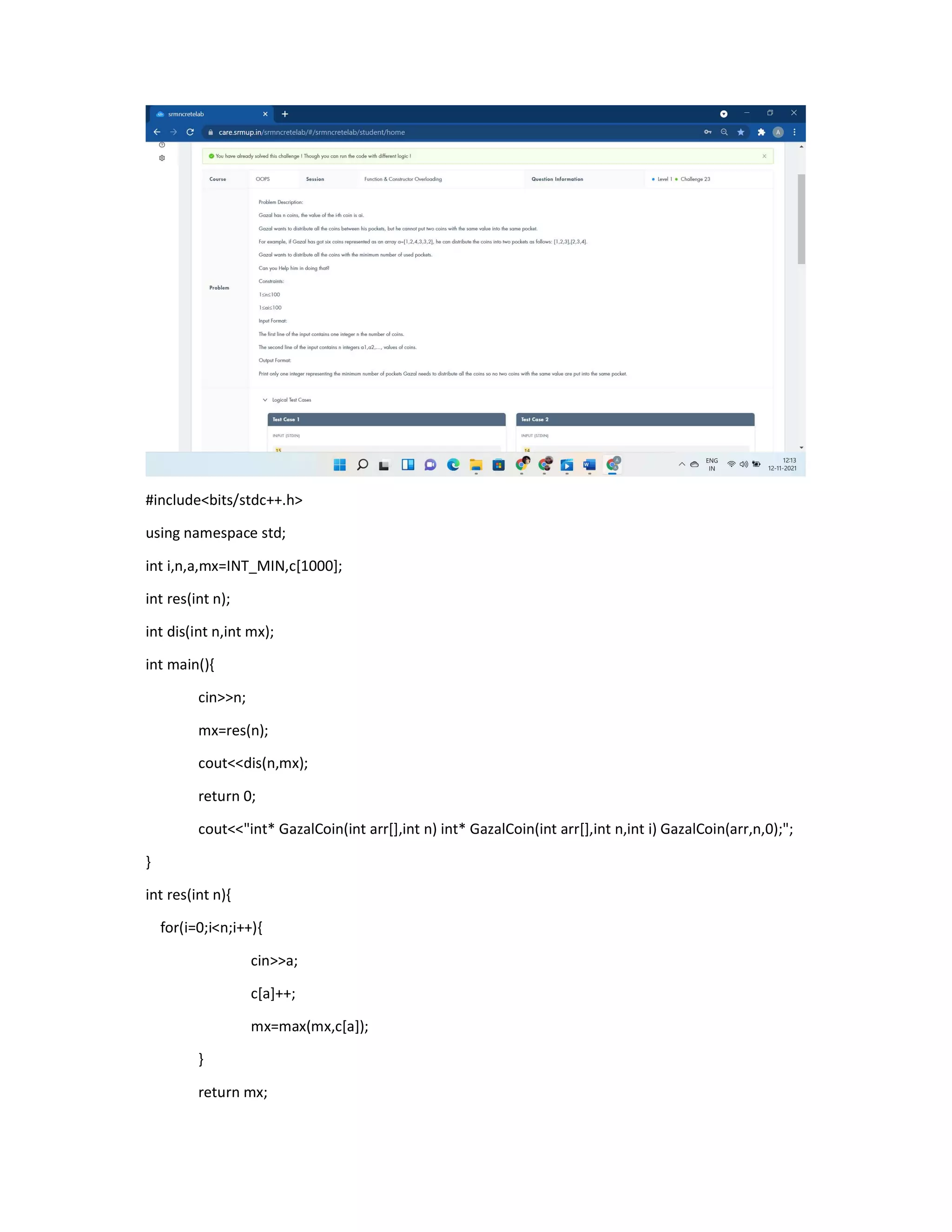 #include<bits/stdc++.h>
using namespace std;
int i,n,a,mx=INT_MIN,c[1000];
int res(int n);
int dis(int n,int mx);
int main(){
cin>>n;
mx=res(n);
cout<<dis(n,mx);
return 0;
cout<<"int* GazalCoin(int arr[],int n) int* GazalCoin(int arr[],int n,int i) GazalCoin(arr,n,0);";
}
int res(int n){
for(i=0;i<n;i++){
cin>>a;
c[a]++;
mx=max(mx,c[a]);
}
return mx;
 