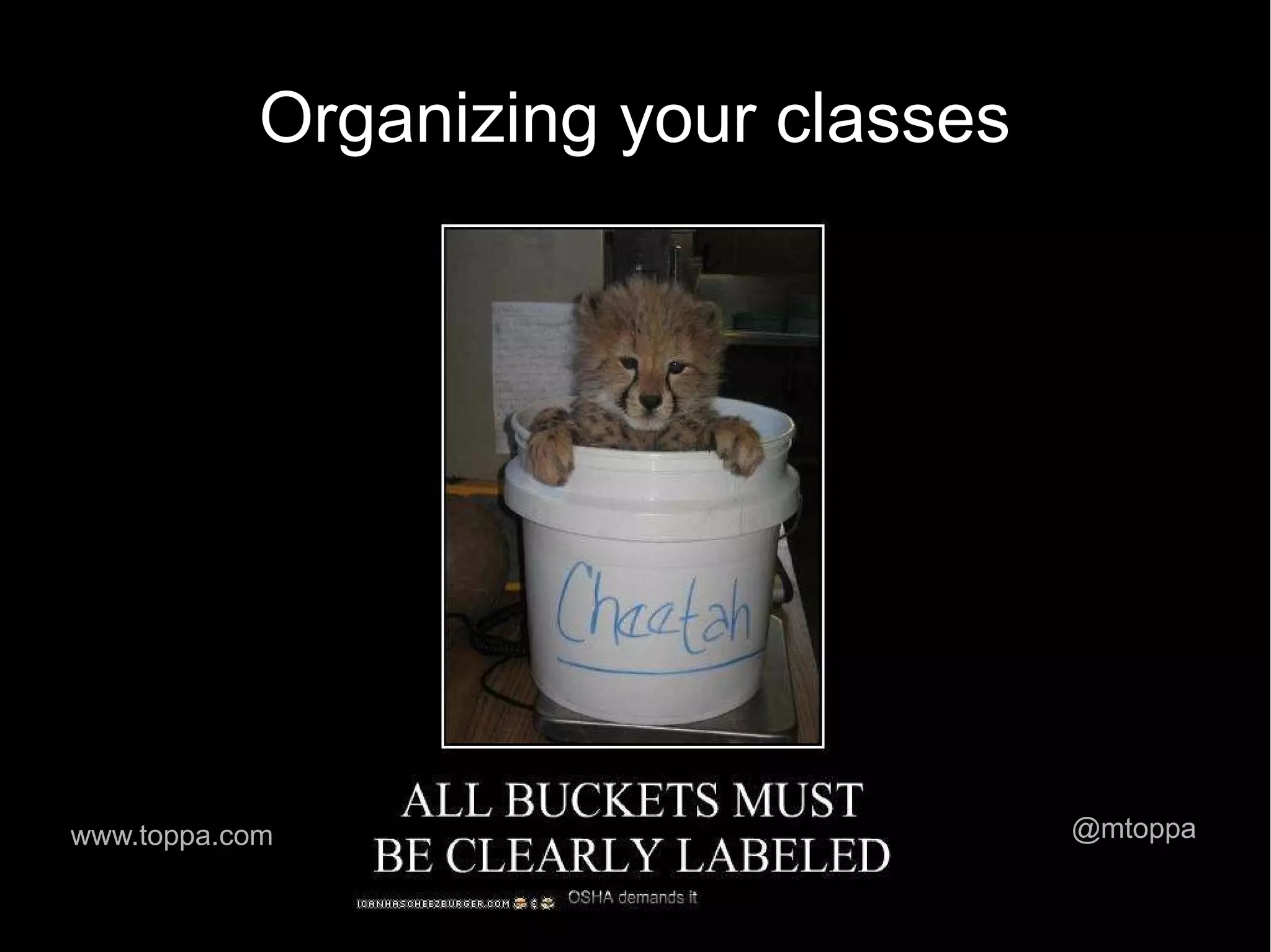 Organizing your classes www.toppa.com @mtoppa 