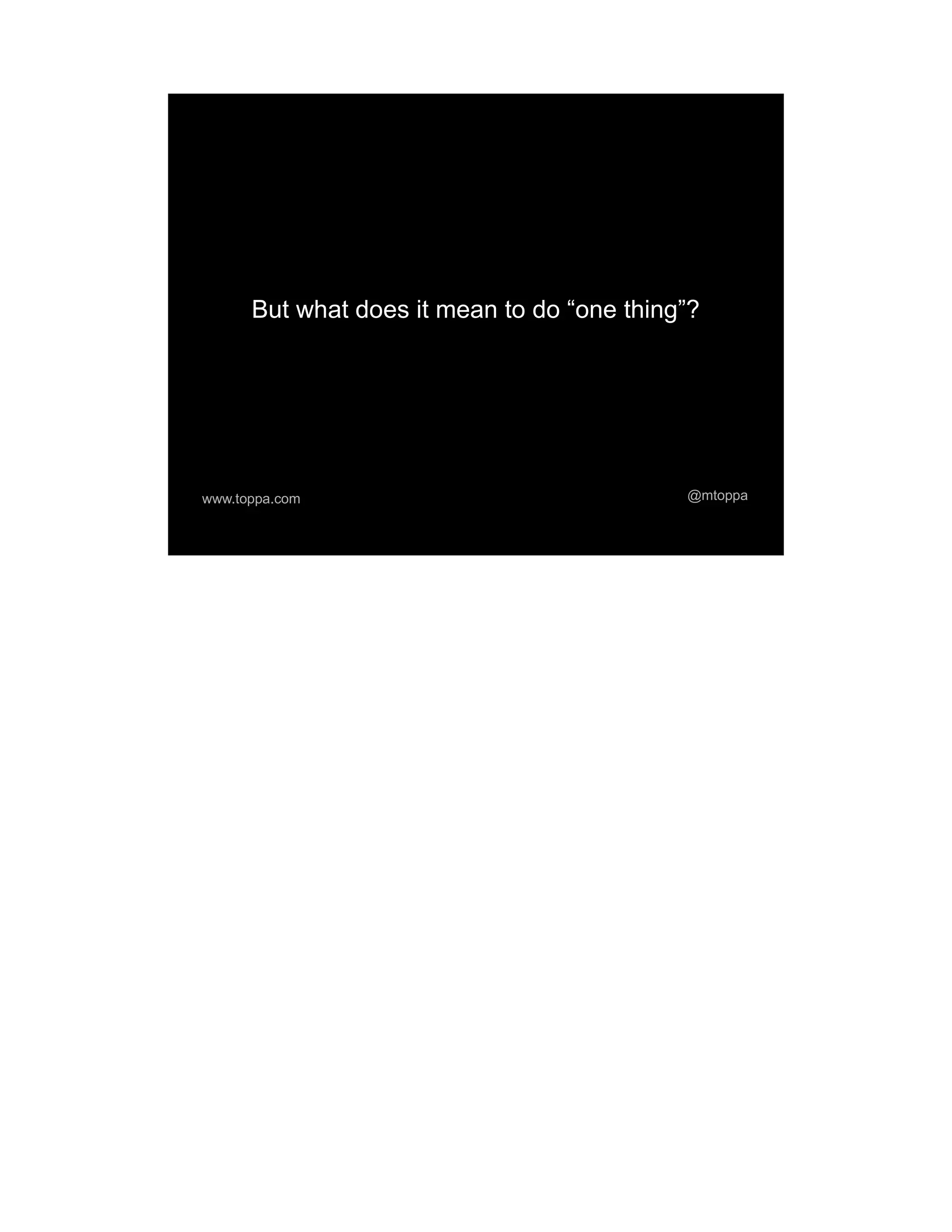 But what does it mean to do “one thing”? www.toppa.com @mtoppa 