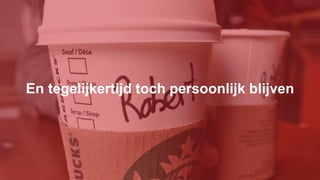 En tegelijkertijd toch persoonlijk blijven
 