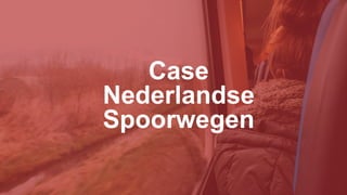 Case
Nederlandse
Spoorwegen
 