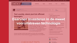 Daarvoor investeren in de meest
vooruitstreven technologie
 