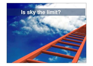Is sky the limit?

6

 