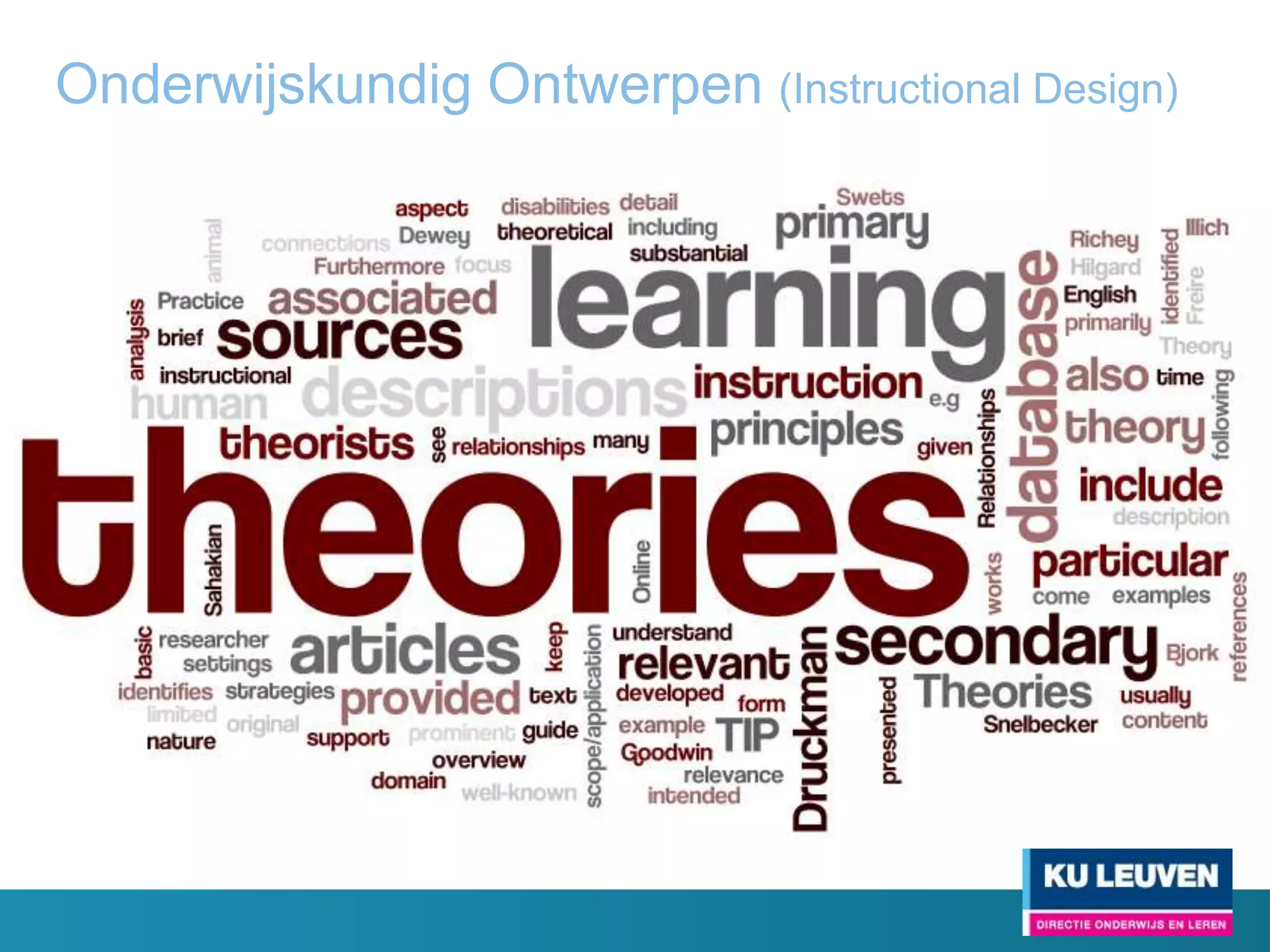 ADDIE-model
• Het ADDIE model is een generisch model vaak gebruikt
  door Instructional Designers en Training Developers.

• De    vijf fasen - Analysis, Design, Development,
  Implementation, en Evaluation - representeren een
  dynamische, flexibele leidraad voor het bouwen van
  effectieve      trainingen     en      ondersteuning.

• De meeste huidige ontwerpmodellen (ID-modellen) zijn
  Spin-offs of variaties op het ADDIE-model.
 