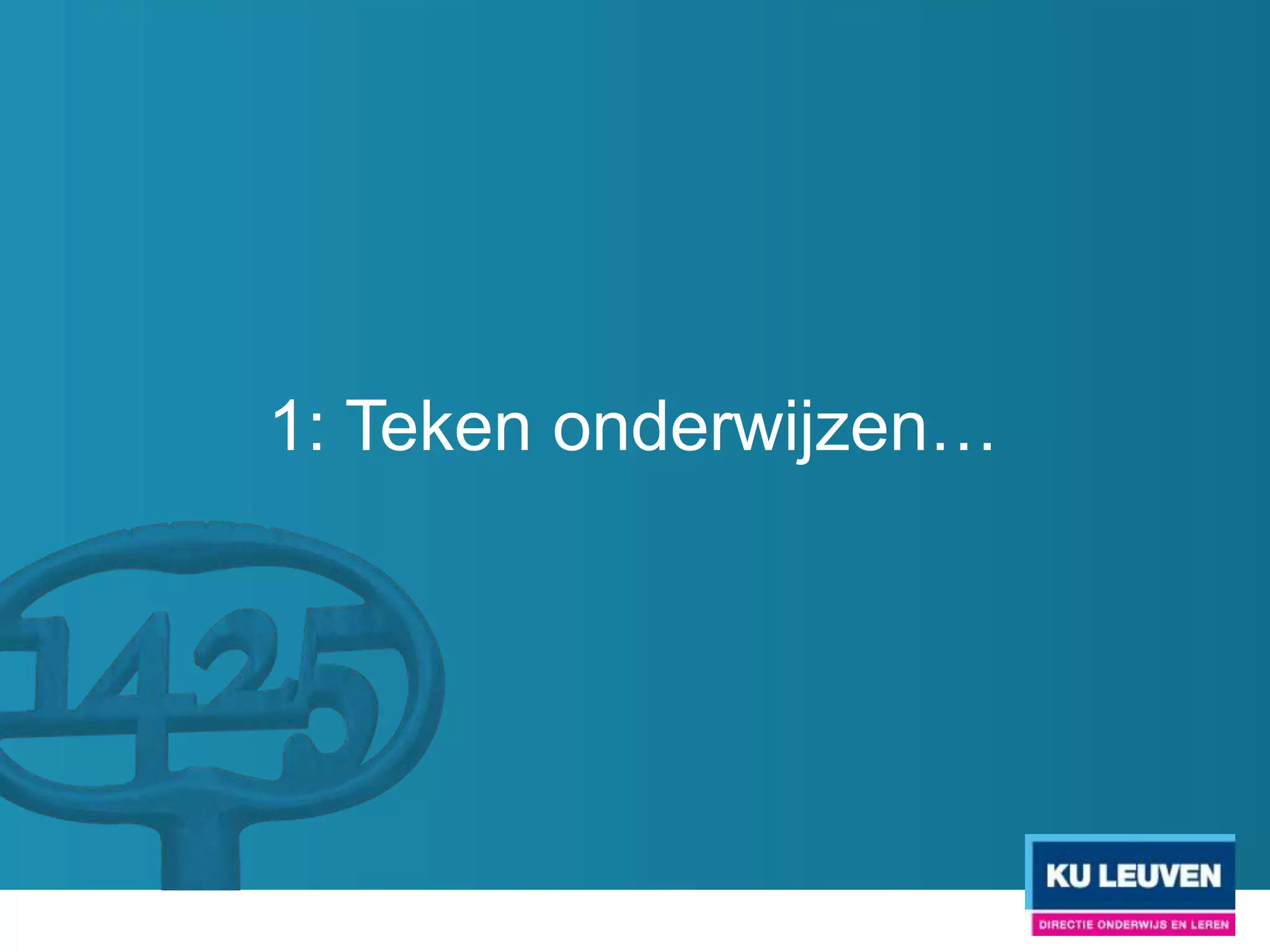 1: Teken onderwijzen…
 