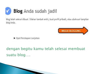 denganbegitukamutelahselesaimembuatsuatu blog…. 