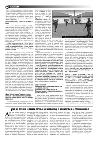 26     ARGENTINA
 ¡fuera la Gendarmería asesina! ¡abajo las imputa-        docentes y obreros petroleros
 ciones a los 56 docentes y padres autoconvocados!        y de la uocra de Santa
 ¡desprocesamiento inmediato de los compañeros            cruz se juegan la vida
 petroleros de las Heras! ¡abajo toda la casta de         enfrentando al gobierno y las
 jueces sirvientes de las petroleras! ¡Por un comité      petroleras. El “Frente de
 de autodefensa único de todas las organizaciones         Izquierda         y       los
 obreras y populares!                                     Trabajadores” (Po, PtS, iS)
¡ABAJO LA BUROCRACIA DE LA CGT Y LA CTA QUE IMPIDEN LA    tiene que poner su personería
UNIDAD!
                                                          y campaña electoral al servi-
                                                          cio de conquistar ya mismo
    los carneros “kirchneristas” Moyano (cGt) y           un congreso obrero en Santa
Yasky (ctEra/cta) dejan aislada a Santa cruz; en          cruz para romper el aisla-
tanto que el “opositor” Michelli (cta/atE) llamó a        miento de la huelga. No
un paro simbólico que no sirvió para nada.                puede ser que ahora tiñan de
    Mientras los docentes luchan y sublevan a los         “rrrrojo” su programa electo-
obreros petroleros, de la construcción y de las mine-     ral -obligados por los heroi-
rías, contra los patrones chupasangre; Moyano y           cos combates en España, en
demás burócratas traidores de la cGt pelean cargos        libia, Palestina, Bolivia- y                         La Gendarmería custodiando las instalaciones de Las Heras 3
en el kirchnerismo para las elecciones, mientras de       que ello esté al servicio de
Genaro pone a la cta a los pies de patrones como          seguir diciéndole a la clase obrera que todo se do al paro contra la patronal que se niega a pagar los
Binner y Solanas.                                         resuelve “votando al frente de izquierda”. salarios adeudados. los trabajadores de la sanidad
    ¡Abajo la burocracia de la CGT y la CTA,              lamentablemente el “frente de izquierda” viene están en lucha y los estudiantes del Pellegrini, luego
entregadores del salario y las conquistas obreras!        negándose a poner la tribuna electoral para que la de echar con la lucha al rector de la rosca, enfrentan
¡Abajo las paritarias truchas! ¡Abajo el techo            vanguardia reagrupe sus fuerzas y combata en las la persecución al activismo. Hay que unir todas estas
salarial del 24% que impusieron moyano,                   calles como un solo puño contra los partidos patro- luchas en un solo combate con los docentes y petro-
Kirchner y la uiA!                                        nales sirvientes del imperialismo y los burócratas leros de Santa cruz.
                                                          traidores.
    En ctEra, la oposición a Yasky viene de reali-            ¡Basta! ¡Hay que romper con el cretinismo parla-       los gráficos de donnelley, los trabajadores de las
zar una “caravana solidaria” que llegó a Santa cruz       mentario que proclaman los dirigentes de los parti- alimenticias, los petroleros de todo el país, los
en un micro con 50 dirigentes del sector docente,         dos de izquierda. los trotskistas no confiamos un docentes, los estatales y secundarios de Neuquén, los
organizaciones piqueteras y estudiantiles con ali-        ápice en ellos, pero si confiamos en los obreros y obreros del frigorífico rioplatense, de Kraft-
mentos. Esta acción fue importante pero demostró          jóvenes que vibran con los combates de Santa cruz! terrabusi, Pepsico, de fatE, de Paty, de la línea 60,
ser insuficiente para que la lucha triunfe. cuando        ¡Los cuerpos de delegados, las seccionales y comi- los obreros textiles y del vestido de la fabrica c.i.a
hay lucha y huelga, la verdadera solidaridad es… la       siones internas, los centros de estudiantes y movi- y Brukman, los trabajadores del Subte, los desocu-
lucHa y la HuElGa. No se puede perder más                 mientos piqueteros, que dirige e influencia el pados y movimientos piqueteros deben mandar dele-
tiempo. Más de 50 días de huelga llevan los docen-        “frente de izquierda”, y sus parlamentarios elec- gados de base a Santa cruz para imponer la coordi-
tes de Santa cruz, mientras la oposición que dirige       tos, deben llamar a realizar asambleas de base en nación en un congreso obrero y de estudiantes com-
sindicatos provinciales y numerosas seccionales           todas las fábricas y establecimientos y enviar bativos. ¡una sola clase, una sola lucha por la
–como las del SutEBa, atEN y la seccional sur de          delegaciones para romper el aislamiento que vivienda, por la salud y educación digna, por tra-
atEcH-, los cuales agrupan a decenas de miles de          impuso la burocracia a la heroica lucha en santa bajo y salarios dignos!
docentes en todo el país, sigue sin convocar a que        Cruz! ¡que los candidatos del “frente de
cientos de delegaciones acudan a Santa cruz para          izquierda” se hagan presentes en los piquetes de ¡LLEGÓ LA HORA DE PONER EN PIE UN
reagrupar a los que luchan y abrir el camino a la         la Patagonia poniéndose a su disposición y desde CONGRESO OBRERO, LLAMANDO A LA III
huelga general. la asamblea de los docentes comba-        allí convoquen al conjunto del movimiento obre- ASAMBLEA NACIONAL PIQUETERA EN
tivos de atEN capital votó enviar una delegación a        ro a pelear en todo el país por el triunfo de la SANTA               CRUZ         PARA          VOTAR          UN
Santa cruz para pelear en común. Pero nuevamente,         lucha de los trabajadores patagónicos!                  VERDADERO PLAN DE LUCHA Y ABRIR EL
entre gallos y media noche, la burocracia, a espaldas                                                             CAMINO A LA HUELGA GENERAL!
de la base, no sólo desconoció la resolución antes        ¡TODOS A SANTA CRUZ!
mencionada, sino que entregó la lucha por un mise-                                                                      Mientras la patronal y los políticos del régimen
                                                          ¡EN SANTA CRUZ SE ESTÁ PELEANDO POR EL SALARIO DE TODA    burgués viven el jolgorio de esta trampa electoral;
rable 11% de aumento, demostrando su rol servil a         LA CLASE OBRERA ARGENTINA!
Sapag y las petroleras imperialistas. ¡abajo la buro-                                                               sectores de la clase obrera salen al combate y se
                                                          ¡PONGAMOS EN PIE UN CONGRESO NACIONAL DE                  rebelan contra las condiciones de esclavitud, miseria
cracia de Papalardo y cía., que firmaron la rendición!    TRABAJADORES OCUPADOS Y DESOCUPADOS CON DELEGADOS DE      y superexplotación con las cuales acumulan fabulo-
                                                          BASE! ¡PLAN DE LUCHA YA!
                                                                                                                    sas ganancias los piratas imperialistas en esta
¡QUE EL “FRENTE DE IZQUIERDA” ROMPA CON SU POLÍTICA                                                                 argentina maquila.
ELECTORALISTA Y PONGA TODAS SUS FUERZAS AL SERVICIO DE
                                                             desde la Plata ya han acudido en ayuda de los
                                                          docentes de Santa cruz, dos mil obreros del astillero         las demandas de los explotados ya están claras.
LLAMAR A UN CONGRESO OBRERO EN SANTA CRUZ PARA UNIR A
                                                          río Santiago, quienes se amotinaron indignados y          En múltiples combates los trabajadores las han pues-
LOS QUE LUCHAN!
                                                          paralizaron la producción contra el ataque de la          to como moción en las calles. Ha llegado la hora de
   la izquierda no puede seguir jugando a las elec-       patronal estatal y su directorio “chavista”. también      enarbolarlas bajo un pliego único de reclamos.
ciones en el régimen burgués infame mientras los          los trabajadores de la línea 60 nuevamente han sali-          una sola clase, una sola lucha por: ¡50% de




            ¡HAY QUE DERROTAR LA TRAMPA ELECTORAL DEL IMPERIALISMO, EL KIRCHNERISMO Y LA OPOSICIÓN GORILA!

a
         nte cada reclamo obrero; la        queras se roban todo. Quieren encubrir    lucha hicieron retroceder del “gasoli-     con la plata del Estado y con parte de
         Kirchner, la oposición gorila,     que al fMi y al club de Paris se le       nazo”, que iba a elevar por las nubes      los 50.000 millones de dólares de las
         los jueces y los burócratas sin-   paga miles de millones de dólares de      los precios del combustible y los ali-     reservas del Banco central, mientras
dicales se unen para atacarnos. ahora       esa podrida y fraudulenta deuda exter-    mentos.                                    la educación y la salud está en ruinas y
con la trampa electoral buscan legiti-      na, mientras más de diez millones de      la Kirchner habla del “enorme creci-       los jubilados, los trabajadores estatales
mar con millones de votos el brutal         trabajadores viven con menos de           miento” de la economía del país. Pero      y los docentes cobran salarios y pen-
ataque contra las masas y el saqueo         $1.500 por mes, cuatro millones de        las amplias masas viven en las peores      siones de hambre.
imperialista de la nación oprimida.         desocupados sobreviven con misera-        de las miseria y tormentos. acá los        En la argentina de los Kirchner los
Quieren encubrir con un manto de            bles subsidios y los obreros sindicali-   únicos que ven la plata son los piratas    que festejan son las empresas privati-
“democracia” la brutal inflación, la        zados para poder llegar a mitad de mes    imperialistas, sus bancos y transnacio-    zadas de servicios y transporte que
carestía de la vida y la feroz represión    deben dejar su vida en las maquinas.      nales que fugan mas de 35.000 millo-       reciben 20.000 millones de dólares en
contra los que luchan y se rebelan con-     la “bolivariana” cristina Kirchner        nes de dólares por año. los únicos que     subsidios, mientras la mayoría de los
tra semejantes condiciones de esclavi-      debe recibir la misma medicina que el     viven de fiestas son esa burguesía         explotados no cuenta con agua pota-
tud, hambre y miseria. Quieren encu-        gobierno antiobrero Evo Morales, a        kirchnerista rastrera que como los         ble y tiene que viajar como ganado.
brir que las petroleras, mineras y pes-     quienes las masas bolivianas con su       Shocklender hace fabulosos negocios
 