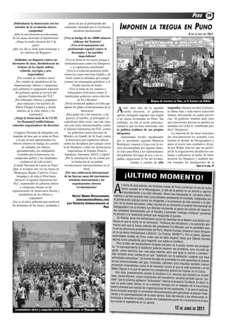 PERÚ            29
 ¡defendamos la democracia con los               poner de pie al proletariado del
   métodos de la revolución obrero-
              campesina!
                                              continente, luchando por la revolución
                                                     socialista internacional!
                                                                                                  I MPONEN                    LA TREGUA EN                               P UNO
  ¡Sólo la movilización revolucionaria                                                                                                                             8 dE junio dE 2011
de las masas derrotará al fujimorismo!       ¡viva la huelga de los 10000 mineros
   ¡abajo la estafa electoral del 5 de                  chilenos del Teniente!
                 junio!                              ¡viva el levantamiento del
¡Que ese día se rinda justo homenaje a             proletariado español contra el
       los mártires del Baguazo!                      desempleo y los partidos
                                                             imperialistas!
 ¡soldados, no disparen contra sus             ¡Viva la lucha de las masas griegas y
hermanos de clase, desobedezcan las           norteamericanas contra los banqueros
     órdenes de la cúpula militar,                   y el capitalismo moribundo!
        cobarde, corrupta y pro-                 ¡Viva la revolución proletaria árabe
              imperialista!                   contra los castro-chavistas Gadafi y al
    ¡Por comités de soldados rasos!             asad, contra la dictadura pro-yanqui
   ¡Por comités de autodefensa de las         yemení, las monarquías petroleras y el
 organizaciones obreras y campesinas                   Estado fascista de israel!
para enfrentar la sanguinaria represión            ¡Viva la lucha de los mineros y
   del gobierno aprista al servicio del           trabajadores bolivianos contra el
      régimen fujimorista del tlc!             hambreador gobierno castro-chavista
  ¡Por tribunales obreros y populares                       de Evo Morales!                                                    Bloqueo de carretera en Puno, en la frontera con Bolivia
     para enjuiciar a los asesinos de         ¡Por la revolución política en cuba que
    María choque limachiy y demás             aplaste los planes restauracionistas de la
    mártires de la clase obrera y los
               explotados!
                                                               burocracia!
                                                ¡Para poner fin a las masacres, a las
                                                                                               a    sólo unos días de la segunda
                                                                                                    vuelta electoral, el gobierno
                                                                                               aprista consiguió imponer una tregua
                                                                                                                                               suspender (durante un año) el proyec-
                                                                                                                                               to Santa ana y toda nueva concesión
                                                                                                                                               minera, únicamente en cuatro provin-
 ¡Abajo la burocracia de la CGTP,                guerras, al hambre, al desempleo el           a las masas levantadas en Puno. Sin             cias. El gobierno también dejó claro
     los huamán/Castillo/salazar,             capitalismo debe morir: una sola clase           embargo, no fue el terror policiaco-            que concesiones previas no pueden ser
cobardes organizadores de derrotas!           una sola lucha internacionalista contra          militar lo que las hizo retroceder sino         anuladas sin violar la “estabilidad jurí-
                                             el régimen fujimorista del tlc, contra            la política traidora de sus propios             dica” (burguesa).
 ¡congreso Nacional de delegados con              los gobiernos castro-chavistas de            dirigentes.                                         la mayoría de las bases traiciona-
 mandato de base que se reúna en Puno        Morales, de Gadafi, de al asad, contra               autoridades locales encabezadas              das desconocieron los acuerdos (casi
   y al que envíen representantes los           la burocracia pro-capitalista cubana,          por el presidente regional Mauricio             linchan al alcalde de desaguadero) y
 obreros mineros en huelga, los comités      contra las dictaduras pro-yanquis como            rodríguez viajaron a lima con la mi-            junto al sector más combativo dirigi-
         de soldados, los obreros            la de Honduras, contra las democracias            sión encomendada por algunas bases,             do por Walter aduviri (que no partici-
    agroindustriales, los trabajadores            imperialistas de España, francia,            de traer para Puno a los representantes         pó de la negociación) decidieron con-
     excluidos por la burocracia, los         inglaterra, alemania, EEuu y Japón!              del gobierno. En lugar de eso, a sus es-        tinuar y radicalizar su lucha. Se forta-
  campesinos pobres y los estudiantes          ¡Por la constitución de un comité por           paldas, negociaron el fin del levanta-          lecieron los bloqueos y también fue-
       combativos de todo el país!                    la fundación de un partido                           miento a cambio de sólo             ron tomadas las instalaciones de la
 ¡comité Nacional de lucha en Puno!           revolucionario internacionalista en el                                                                                       Sigue en la pág. 30
¡Que se levanten otra vez las masas de                           Perú!
  Moquegua, Bagua, cartavio, cusco,            ¡Por una conferencia internacional
   arequipa y de todo el Perú hasta           de las fuerzas sanas del movimiento                     ¡ULTIMO MOMENTO!
  derrocar el régimen fujimorista del              trotskista internacional y las
 tlc, imponiendo un gobierno obrero                    organizaciones obreras

                                                                                            A
                                                                                                l cierre de esta edición, las heroicas ma
       y campesino basado en las                           revolucionarias!                                                                  sas de Puno continúan en pie de lucha
                                                                                                Como sucedió en el Moqueguazo, el                                                        .
organizaciones de democracia directa y                                                                                                     jefe de la policía no se atrevió a repri
                                                                                                el levantamiento y ha sido relevado.                                                 mir
      autodefensa de los obreros y                                                                                                        Ahora han bloqueado la carretera in
                                                     NÚCLEO OBRERO REVOLUCIONARIO         ceánica y se han sumado más comuni                                                       tero-
               explotados!                                                                                                           dades campesinas al combate, indigna
                                                        (NORCOMUNISTAS@GMAIL.COM)        la persecución judicial contra los diri                                                das por
¡Ese es el único gobierno que resolverá                                                                                            gentes y la presencia de más policías
                                                LIGA TROTSKISTA INTERNACIONALISTA DE     cito. En la noche del jueves, miles mar                                              y el ejér-
las demandas de las masas, ayudando a                                                                                                charon en dirección al puente interna
                                                                               PERÚ      Desaguadero (en la frontera con Boli                                                 cional de
                                                                                                                                  via) recibiendo el apoyo de cientos de
                                                                                         tas (soldados abandonados por el Es                                                  reservis-
                                                                                                                                   tado) y lanzando “arengas militares”
                                                                                         en tensión a la matonería policial que                                              poniendo
                                                                                                                                    resguarda el puente.
                                                                                             En Bolivia, tanto los bolivarianos como
                                                                                                                                         los fascistas de la Media Luna tenían
                                                                                        fianza en que la lucha no se reiniciaría:                                                 con-
                                                                                                                                      “Políticos del oficialismo y la oposición
                                                                                        maron ayer que la buena relación del                                                       afir-
                                                                                                                                   presidente Evo Morales con el candi
                                                                                        to en las elecciones presidenciales del                                             dato elec-
                                                                                                                                   Perú, Ollanta Humala, evitará el nuevo
                                                                                        en la carretera internacional a Bolivia”                                              bloqueo
                                                                                                                                    (La Prensa, 09/06/11). Por su parte,
                                                                                        autoridades locales de Puno creen que                                                 algunas
                                                                                                                                      se debe esperar hasta que Ollanta Hu
                                                                                        asuma como presidente para negociar                                                      mala
                                                                                                                                    una salida al conflicto.
                                                                                            Pero al líder del nacionalismo burgué
                                                                                                                                      s peruano no le gusta mucho esa pro
                                                                                       ta: “le correspondería al Gobierno sa                                                    pues-
                                                                                                                                 liente resolver ese problema, sino me
                                                                                       jando -como decimos acá- una papa                                                     está de-
                                                                                                                                  caliente, pero que igual lo vamos a
                                                                                       Dijo también tener confianza en que                                                 resolver”.
                                                                                                                                 “hablando con la población, acepten
                                                                                       actividades extractivas”. De hecho Hu                                               que haya
                                                                                                                                 mala ha prometido no sólo garantizar
                                                                                       de las transnacionales (del gas, mine                                               el saqueo
                                                                                                                                 rales, petróleo) sino impulsar también
                                                                                      proyectos imperialistas como el de Inam                                                 nuevos
                                                                                                                                      bari contra el que se está luchando y
                                                                                      Majes Siguas II al que se oponen los                                                      el de
                                                                                                                                 campesinos pobres de Espinar en el
                                                                                           Aún más, precisamente cuando la Sou                                            Cusco.
                                                                                                                                       thern C.C. anuncia que insistirá en in
                                                                                      Islay, Carlos Herrera, vocero económi                                                     vadir
                                                                                                                                co del humalismo, anuncia también que
                                                                                      sible” que el próximo gobierno “boliva                                                 es “po-
                                                                                                                                riano” retome el proyecto Tía María. Es
                                                                                      que no pudo hacer García, lo va a in                                                  decir, lo
                                                                                                                               tentar Humala con el respaldo de la
                                                                                     castro-chavista que usurpa las organi                                              burocracia
                                                                                                                               zaciones de los explotados. Y es que
                                                                                     lismo burgués expropió la revolución                                               el naciona-
                                                                                                                               latinoamericana para garantizar el saque
                                                                                     rialista y la superexplotación de la cla                                               o impe-
                                                                                                                               se obrera. Sólo derrotando a las direc
                                                                                     formistas y tomando el poder, podrán                                                ciones re-
                                                                                                                               los trabajadores poner fin a la barbarie
                                                                                     nos hunde el capitalismo en su agonía.                                               en la que


  Levantamiento obrero y campesino contra las transnacionales en Moquegua - Perú                                                                      12 DE JUNIO DE 2011
 