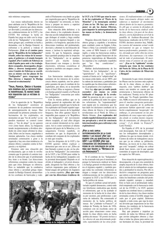 EUROPA          9
más mínimas conquistas.                     ando el Parlamento esta dando un golpe      la uGT y la CCoo que atan la suer-          siones. El tradeunionismo y el sindica-
                                            por izquierda para que la “republica de     te de los explotados al “Pacto de la        lismo reaccionario dirigen todos sus
    las masas radicalizadas dieron un       los indignados” no retroceda, se forta-     moncloa” y la monarquía asesina!            esfuerzos a mantener al movimiento
paso adelante con la “república de los      lezca y prepare un nuevo y superior         ¡Como en los ‘30: hay que volver a          obrero dentro de los marcos gremiales.
indignados”, proceso que ahora intenta      asalto revolucionario.                      poner en pie las juntas obreras,            Es allí que se asienta la dictadura de
ser desviado y cercado por las direccio-        Esta situación debe definirse: o la     para imponer la autoorganización de         hecho de la burocracia sindical sobre
nes colaboracionistas de la uGt y las       clase obrera y los explotados desarro-      las masas en lucha y la democracia          la clase obrera, (¡la peor de las dicta-
ccoo. Sin embargo la lucha en               llan una acción independiente de masas      directa!                                    duras!), con la dependencia servil de la
España hoy pega un salto con la irrup-      que disloque al estado y haga estallar                                                  pandilla de Jouhaux-Racamond (las
ción de los “indignados” y los trabaja-     por los aires al régimen burgués y sus          Ninguna dirección llamó a la clase      burocracias sindicales de la uGt y las
dores griegos que, combinan su lucha y      partidos; o la burguesía, apoyada en las    obrera griega y española a levantarse       ccoo, decimos nosotros hoy, Nder).
demandas, con la Huelga General, se         direcciones traidoras del proletariado,     para combatir como en Egipto, libia,        La esencia del momento actual reside
enfrentan a la policía y rodean el          desviará y abortará la movilización de      túnez o Siria. las corrientes reformis-     precisamente en que se rompen los
Parlamento. ¡Este es el camino para         masas, e incluso la reprimirá salvaje-      tas, como el NPa francés o el SWP           marcos profesionales, gremiales y loca-
que la “republica de los indignados”        mente. Es que la burguesía, aunque          inglés, y todas las burocracias sindica-    les, elevando por sobre ellos las reivin-
triunfe, sobre las ruinas de la monar-      haya quedado perpleja ante la irrupción     les agentes del capital financiero de las   dicaciones, las esperanzas y la volun-
quía, el gobierno y el estado burgués       de los “indignados”, no se quedara          potencias imperialistas de Maastricht,      tad de todo el proletariado. El movi-
español! ¡Por Comités de fábricas en        inmóvil      por     mucho      tiempo.     les repetían a los explotados españoles     miento toma el carácter de una epide-
toda España para unir a los trabaja-        reaccionará con trampas y desvíos           que      “no    hay      condiciones”…      mia”. ¡Esa es la “epidemia” revolu-
dores ocupados, desocupados, despe-         electorales, reformas cosméticas al         ¡Miserables!                                cionaria que viene de los combates
didos y obreros inmigrantes! ¡que           régimen y también con ataques contra-           Hablan desfachatadamente de los         del norte de África, de la Plaza de El
estos Comités de fábricas se coordi-        rrevolucionarios.                           “límites de los indignados”, de su          Cairo, de los combates de misarrata
nen ya mismo con las plazas de los                                                      “apartidismo”, de su “pacifismo”,           y Bengasi!
“indignados” para reagrupar las                 las burocracias sindicales, repre-      cuando el limite en la “subjetividad” de
filas obreras e imponer la huelga           sentantes de los intereses de la aristo-    las masas están dados, en un 100%, por          Justamente lo que vimos irrumpir en
General revolucionaria!                     cracia obrera española, son las princi-     la cadena de traiciones y puñaladas por     las Plazas son los sectores más explota-
                                            pales garantes de que el combate de los     la espalda que las direcciones reformis-    dos de la clase obrera, es decir, su
“ITALIA, FRANCIA, GRECIA O ISLANDIA         explotados, por ahora, no se desarrolle     tas le propinaron a los explotados.         mayoría, esos “pobres diablos” que
NOS ENSEÑAN QUE LA MOVILIZACIÓN             hasta el final. Ellas se negaron a llamar       Pero hay algo que ya nadie puede        nunca son tenidos en cuenta por las
ES INDISPENSABLE. EL MUNDO ÁRABE            a la huelga general cuando a la Plaza de    esconder: ¡las masas ya están               aristocracias y burocracias obreras de
NOS DEMUESTRA QUE LA VICTORIA ES            los “indignados” concurrían por miles       hablando el lenguaje de la revolu-          los sindicatos. trotsky en los 30´ plan-
POSIBLE”                                    los trabajadores.                           ción! Se pusieron de pie a pesar y en       teaba que “Le Peuple (periódico fran-
                                                con la misma política que en la         contra de la política de todos los apara-   cés, Ndr) reconoció abiertamente que,
    con la aparición de la “republica       huelga general de septiembre del año        tos reformistas. Su “espontaneidad”         para él, muchas categorías particular-
de los indignados” asistimos al             pasado, quieren impedir que la lucha de     está regida por la conciencia que les       mente mal pagadas de la población
comienzo de un poderoso movimiento          los explotados del Estado español supe-     han dado los durísimos combates de la       parisiense habían aparecido como un
de autoorganización de masas. Han           re los estrechos marcos de la legalidad     clase obrera de Grecia y las enormes        hecho completamente ‘inesperado’. Sin
comenzado las primeras jornadas revo-       burguesa. Son ellos quienes hacen lo        revoluciones en el Norte de África y        embargo, es precisamente en las pro-
lucionarias de los explotados, en           imposible para separar a la “república      Medio oriente. ¡Los explotados del          fundidades de estas capas más explota-
momentos en que “los de arriba” ya no       de los indignados” del movimiento           estado español demuestran una enor-         das donde se ocultan fuentes inagota-
pueden mantener su control como             obrero ocupado, al cual ellos dirigen       me perspicacia y nivel de conciencia        bles de entusiasmo, de abnegación, de
antes, y “los de abajo” ya no quieren       con un control dictatorial en los sindi-    internacionalista para enfrentar a los      coraje”. (“¿a dónde va francia?”,
vivir como hasta ahora. la burguesía        catos. así es como sostienen al infame      explotadores!                               león trotsky).
tiende incipientemente a dividirse alre-    régimen del pacto de la Moncloa y a la                                                      En España el 45% de la juventud
dedor de cómo mejor afrontar la situa-      sanguinaria corona española, en             ¡POR LA MÁS AMPLIA                          está desocupada. Son más de 5 millo-
ción, lidiar con las masas, engañarlas o    momentos en que la disposición al           AUTOORGANIZACIÓN DE LA CLASE                nes los trabajadores desempleados y
intentar aplastarlas. las clases medias     combate del conjunto de los explotados      OBRERA Y LAS MASAS! ¡HAY QUE                millones los que no tienen donde vivir.
arruinadas comenzaron a girar a la          es más que resuelta.                        ROMPER CON LAS BUROCRACIAS DE LA            cientos de miles de trabajadores ancia-
izquierda y hay una clara tendencia a la        Son los dirigentes de la uGt y las      UGT Y LAS CCOO! ¡HAY QUE                    nos que ya no cobran su jubilación.
alianza obrera y popular contra la bur-     ccoo quienes deben explicar y               CONQUISTAR LOS ORGANISMOS DE                Mientras, un tercio de la clase obrera,
guesía y su régimen.                        demostrar que esto no es así. ¡Ellos no     PODER DE LOS EXPLOTADOS EN LUCHA            que está “ocupada”, trabaja sin cobrar
    Estamos ante una situación pre          han llamado a poner en pie, en las pla-     PARA QUE TRIUNFE LA “REPÚBLICA DE           desde hace meses, con lo que quedan
revolucionaria, que es todo lo revolu-      zas de los “indignados”, las comisiones     LOS INDIGNADOS”!                            sometidos al seguro de desempleo, que
cionaria que lo permite el carácter trai-   de la uGt y las ccoo para soldar la                                                     no supera los 300 euros.
dor de la dirección que el proletariado     lucha de los trabajadores ocupados con          Si el combate de los “indignados”
hoy tiene a su frente. las direcciones      la juventud desocupada! dejando en el       no ha avanzado más por el momento, es           Esta situación de superexplotación y
reformistas conspiran contra las masas      olvido al trabajador y al joven desocu-     porque la burocracia sindical no llamo      desocupación, a la que esta sometida la
para que éstas detengan su ofensiva.        pado, desgarran las filas obreras y las     a la huelga general revolucionaria con-     amplia mayoría de la clase obrera, hun-
Pero es indudable que la combativa          vuelven impotentes para enfrentar el        tra el régimen español; y también por-      dió el salario de los trabajadores ocupa-
clase obrera y juventud griega impo-        brutal ataque del gobierno de Zapatero      que todas las corrientes reformistas se     dos y profundizó la miseria. Por ello es
niendo la Huelga General, desarrollan-      y la corona española. ¡hay que rom-         niegan a romper con las direcciones         decisivo conquistar un programa para
do los combates de barricadas y rode-       per con las direcciones traidoras de        colaboracionistas de los sindicatos y a     que entren a ese torrente revolucionario
                                                                                         recuperar la uGt y las ccoo para la        todos los batallones centrales del prole-
                                                                                         lucha política de masas.                   tariado español, europeo y mundial.
                                                                                             Es que el combate actual del prole-    Esto se hará con el proletariado indus-
                                                                                         tariado español demuestra, contra todo     trial rompiendo con la burocracia sindi-
                                                                                         ese fetichismo sindicalista que destila    cal de las ccoo y la uGt, quienes
                                                                                         el reformismo, que se ha acabado el        impiden un combate único y centraliza-
                                                                                         momento de la lucha de la clase obre-      do de la clase obrera y las clases medias
                                                                                         ra por sectores, por profesiones y por     arruinadas contra el terrible ataque lan-
                                                                                         rama de industria. Ha comenzado el         zado por el gran capital. debemos
                                                                                         momento de la lucha política de            impedir, a toda costa, que siga la enor-
                                                                                         masas. En “¿adónde va francia?”, el        me división que impusieron en las filas
                                                                                         trabajo de trotsky de Junio de 1936,       obreras, los traidores de la burocracia
                                                                                         contamos con un excelente curso de         de la uGt y las ccoo.
                                                                                         acción para situaciones como estas,            Hay que preparar e impulsar ya
                                                                                         donde la clase obrera entra en lucha       comités de todas las fábricas del país
                                                                                         política de masas: “El gremio incluye a    que envíen delegados obreros y mar-
                                                                                         los obreros de una determinada profe-      chen a todas las plazas para unirse con
                                            Desalojo de los Indignados en Barcelona      sión, separándolos de las otras profe-     sus hermanos de clase, la juventud sin
 