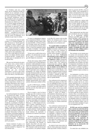 1111
Se olvidaban, nada más y nada
menos, que de centenares de miles de
mártires de los explotados en Siria.
Como quien firma acuerdos en el agua,
de forma vergonzante el NPA y todas
las corrientes mandelistas como el
PSOL de Brasil, junto a los morenistas
de la UIT firmaron el 28/03/13 una
declaración cuyo objetivo era “conven-
cer” al club de amigos de Bashar, que
se reunía en el FSM, de que estaban
equivocados en apoyarlos. Fueron a
darles un curso para explicarles que lo
de Siria también era una “revolución
democrática”, una “primavera de los
pueblos”… ¡increíble! Es como querer
convencer al verdugo que no tire de la
soga del cuello al condenado, en el
momento en que el juez lo ordena.
En esa declaración, luego de darle
el apoyo a la “revolución popular” en
Siria, denuncian la “brutal represión
del régimen contra el pueblo”, que
“constituye un crimen contra la huma-
nidad”. Llama la atención su condena
a los hermanos musulmanes y a Arabia
Saudita, que intentan exportar la Jihad
a Siria, pero lo más sorprendente y ale-
voso, como si algo faltara en esa decla-
ración, es el silencio absoluto (porque
lo apoyan) del ESL , el agente turco y
de Qatar para la expropiación de la
revolución Siria.
Más que una declaración de apoyo
a las masas sirias, estamos frente a
una declaración de “apoyo” a los
generales burgueses del ESL. Es que
tanto el NPA como la UIT están
luchando por una revolución
“democrática” en Siria, lo que consti-
tuye cada vez más una utopía reaccio-
naria, anti-obrera y anti-democrática.
Ya ha quedado demostrado que las
revoluciones de Egipto, Túnez, Libia,
Siria, como todas las revoluciones de
la época imperialista, triunfan en sus
demandas democráticas para conquis-
tar inclusive la democracia formal
extrema, la liberación del imperialis-
mo y la resolución de la cuestión agra-
ria, sólo con el triunfo de la revolución
socialista.
Las teorías-programa neo stalinistas
de “revolución por etapas” ya están
manchadas con sangre en las revolucio-
nes del Magreb y Medio Oriente, con
engaños donde con salidas parlamenta-
rias y “democráticas” se expropia la
revolución, se profundiza el hambre al
pueblo e inclusive se le rompe la cabeza
a los que luchan, como en Egipto y
Túnez. Lo más grave de la declaración
del NPA, UIT y demás está dado en que
ni siquiera son buenos amigos de la
revolución “democrática” en Siria. Lue-
go de llamar a una jornada simbólica de
lucha en la primer semana de Mayo, lla-
maron a un Congreso de Apoyo a la
revolución Siria, para…. Probablemen-
te junio del 2013… ¿Alguien escuchó
de él? ¿Se realizó?...
Juraron mantener el apoyo a la
revolución y a seguir explicando a la
izquierda mundial lo “progresivo” de
la revolución siria.
Si vemos la contraofensiva imperia-
lista y sanguinaria de Bashar y el sinies-
tro rol jugado de brutal control sobre
las masas del ESL y el Frente al-Nusra,
uno no puede menos que sonrojarse
ante esta declaración de buenas inten-
ciones a la que hoy podríamos llamar
“un saludo a la bandera”. Una declara-
ción vergonzosa para lavarse la ropa.
Ya hace rato se acabó la hora de las
palabras y las declaraciones sin senti-
do, de “apoyo” a la revolución Siria,
que sólo limpian las conciencias.
No hay más excusas, desde la FLTI
y el Colectivo por la Cuarta Internacio-
nal hemos venido planteando la necesi-
dad de una conferencia internacional de
todas las organizaciones obreras del
mundo para que triunfe la revolución en
Siria. No para darle cursos y talleres de
propaganda a los amigos de Bashar,
sino para desenmascararlos ante el pro-
letariado mundial como lo que son: un
club de amigos de Obama y de su esbi-
rro el perro Bashar en Siria. Venimos
impulsando la lucha por poner en pie
brigadas internacionales de las organi-
zaciones obreras para combatir en Siria.
La LIT, el NPA Francés, el PSOL,
la UIT y sus grupos, para nada están de
acuerdo con esto; han dicho que no
hay condiciones.
Pero la verdad, es que las únicas
brigadas que ellos reconocen son las
del ESL dirigidas por “su burguesía
democrática”. Todas estas corrientes
llamaban a enviar ayuda humanitaria a
las masas masacradas en los Balcanes
en los 90 por la OTAN y el carnicero
Milosevic, o a Haití después del terre-
moto. O juntos, organizaban con el
SWP inglés, Convoy con alimentos
para romper el embargo a Gaza. Ahora
ni siquiera plantean “ayuda humanita-
ria” para los campos de refugiados,
donde millones de explotados se
encuentran en el desierto como parias.
Ni siquiera son buenos combatien-
tes por la “revolución democrática”
que dicen defender. El tiempo se aca-
ba, o ¿acaso están esperando la asam-
blea democrática del Baradei en
Egipto? ¿En Libia? ¿O como están
haciendo en Túnez, encabezados por el
NPA, llamando a todas las fuerzas polí-
ticas inclusive a los políticos burgue-
ses de Ben Alí a poner en pie un plan
político de emergencia para sacar a
Túnez de la crisis? ¿Esta es vuestra
solidaridad con la revolución siria?
No se puede hablar en nombre de
la revolución y no sostenerla en los
hechos.Ya bastantes caballos de Troya
tienen las masas que combaten en
Homs, Alepo o en Derá, como para
ponerles nuevas trampas y obstáculos.
Hay que ser claros: Conferencia
Internacional ya para romper el cer-
co que las direcciones del FSM le
han impuesto a Siria, encubriendo
uno de los más grandes genocidios de
los últimos años. Una conferencia
internacional para combatir, ante el
proletariado mundial, por definir
que sus aliados son los millones de
parias, inclusive expulsados de su pro-
pia tierra por el asesino Bashar y con-
trolados y disciplinados por las fuerzas
del Frente al-Nusra y por los generales
sin batalla y cobardes del ESL, que
sólo saben robarle al pueblo el pan que
antes les quitaba Bashar.
Una conferencia de las organizacio-
nes obreras para apoyar a la clase obre-
ra y los explotados de Siria es la tarea
del momento. El frente de amigos de la
revolución siria debe definir en qué
terreno se ubica: con las masas explo-
tadas de Siria o con sus carceleros; con
las direcciones traidoras que sostienen
a Bashar a cuenta de Obama o
enfrentándolas abiertamente ante los
ojos de la clase obrera mundial para
que ésta distinga quiénes son sus alia-
dos y quiénes sus enemigos. Ya no se
puede estar en el medio. Con procla-
mas de buena fe y buenas intenciones
ya no alcanza.
Una conferencia internacional de
las organizaciones obreras para que
centenares y miles de luchadores mar-
chemos a solidarizarnos a los campos
de refugiados, a organizar desde allí a
los explotados, a organizar y poner en
pie brigadas que entren al combate,
para luchar desde la resistencia misma
marcándole un camino de unidad con
la clase obrera de la región, de Europa
y toda África a los explotados que
mueren y luchan en Siria.
No haberlo hecho hasta ahora ha
sido un crimen, puesto que esto ha per-
mitido que desde el Frente al-Nusra o
desde los generales del ESL y hasta el
mismo talibán, estén expropiando el
combate antiimperialista de las masas
sirias. La excusa de que no hay condi-
ciones, no tuvo ni tiene asidero. Esta
fue y es nuestra propuesta.
Estamos dispuestos a apoyar todo
paso hacia adelante que signifique sos-
tener la lucha valiente de las masas
sirias. Un paso adelante, no declaracio-
nes o actos simbólicos que sólo tranqui-
lizan las conciencias pero que de nada
sirven para las masas en su combate.
Estas organizaciones que dicen apo-
yar la revolución siria no son margina-
les en el proletariado mundial.
Hablamos del SWP inglés, del NPA
francés, del PSOL y PSTU de Brasil, de
la UIT… Ni siquiera han llevado sus
declaraciones de apoyo a las masas
sirias a las organizaciones de masas
que dirigen como sindicatos, centros
de estudiantes, etc., para que sean
votados y levantados por éstos como
banderas de lucha cotidiana junto a
sus demandas más inmediatas.
Son corrientes con un enorme peso
en sectores del movimiento obrero,
estudiantil y en el movimiento de inmi-
grantes de África y Medio Oriente, en
los países europeos e inclusive en Esta-
dos Unidos. Allí, como en Francia, se
ha prohibido usar el Chador a las muje-
res inmigrantes musulmanas. Esa arro-
gante burguesía y pequeño burguesía
francesa que le arrebata el petróleo y
las riquezas a los pueblos de Medio
Oriente, también le quiere arrebatar su
cultura…
Los inmigrantes se revelan e incen-
dian comisarías en París; en Grecia
son la presa favorita de las bandas fas-
cistas de la misma forma que en Ale-
mania o en Italia. Estas corrientes
deben ser, aunque más no sea, conse-
cuentes defensoras de su “revolución
democrática”. Deben ser consecuentes
y valientes con ello. Si influencian cen-
tenares de organizaciones sindicales,
estudiantiles y de inmigrantes en todo
el mundo… ¿qué impide centralizar
las fuerzas para dar un apoyo efectivo,
concreto, físico a la revolución siria y
no testimonial como lo han hecho has-
ta ahora, y convocar a una conferencia
con delegados obreros con mandato de
todas las organizaciones obreras del
mundo que podemos influir, como lo
hizo la clase obrera mundial en la gue-
rra civil española de los ‘30?
El FSM, que cercó la revolución
siria, se merece un contra-foro de los
que realmente estamos por el triunfo
de las masas sirias, por la libertad de
los presos palestinos, de los presos
de Guantánamo, por el triunfo de la
revolución que fue arrebatada y
expropiada a los explotados de
Túnez, Libia, Egipto, de los que nos
oponemos al plan de “dos estados” y
estamos por el triunfo de la causa
Palestina con la destrucción del
Estado sionista de Israel.
Un contra foro, una verdadera con-
 