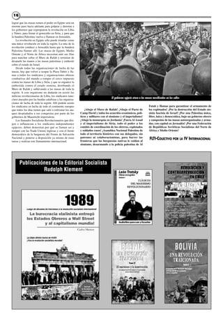 1616
lograr que las masas tomen el poder en Egipto será un
enorme paso hacia adelante para golpear y derrotar a
los gobiernos que expropiaron la revolución en Libia
y Túnez, para frenar el genocidio en Siria, y para que
la bandera Palestina vuelva a flamear en Jerusalén.
La revolución en Egipto sólo puede triunfar como
una única revolución en toda la región. La ruta de la
revolución conduce a Jerusalén hasta que la bandera
Palestina flamee allí. Las masas de Egipto, Medio
Oriente y el Norte de África necesitan unir sus filas
para marchar sobre el Muro de Rafah y terminar de
desatarle las manos a las masas palestinas y embestir
sobre el estado de Israel.
Desde todas las organizaciones de lucha de las
masas, hay que volver a ocupar la Plaza Tahrir y lla-
mar a todos los sindicatos y organizaciones obreras
combativas del mundo a romper el cerco impuesto
contra las masas de Libia y Siria, y que se organice la
embestida contra el estado sionista, derribando el
Muro de Rafah y sublevando a las masas de toda la
región. A este organismo no dudarán en asistir las
milicias revolucionarias de Libia, los sindicatos tune-
cinos atacados por las bandas salafistas y las organiza-
ciones de lucha de toda la región. Allí podrán asistir
los sindicatos en lucha de todo el continente europeo
que todos los días tienen que salir a enfrentar los ata-
ques despiadados a sus conquistas por parte de los
gobiernos de Maastricht imperialista.
Los llamados Socialistas Revolucionarios que diri-
gen e influencian a los sindicatos independientes
egipcios, deben demostrar por qué se llaman así y
romper con las Trade Unions inglesas y con el frente
democrático de la burguesía del Frente de Salvación
Nacional y ponerse a disposición ya mismo de estas
tareas y realizar este llamamiento internacional.
¡Abajo el Muro de Rafah! ¡Abajo el Pacto de
Camp David y todos los acuerdos económicos, polí-
ticos y militares con el sionismo y el imperialismo!
¡Abajo la monarquía en Jordania! ¡Fuera Al Assad
y el imperialismo de Siria, todo el poder a los
comités de coordinación de los obreros, explotados
y soldados rasos! ¡Asamblea Nacional Palestina de
todo el territorio histórico con sus delegados, sin
patrones ni colaboracionistas, para barrer las
fronteras que las burguesías nativas le cuidan al
sionismo, desarmando a la policía palestina de Al
Fatah y Hamas para garantizar el armamento de
los explotados! ¡Por la destrucción del Estado sio-
nista fascista de Israel! ¡Por una Palestina única,
libre, laica y democrática, bajo un gobierno obrero
y campesino de las masas autoorganizadas y arma-
das, con capital en Jerusalén! ¡Por una Federación
de Repúblicas Soviéticas Socialistas del Norte de
África y Medio Oriente!
FLTI-COLECTIVO POR LA IV INTERNACIONAL
El gobierno egipcio ataca a las masas movilizadas en las calles
Publicaciónes de la Editorial Socialista
Rudolph Klement
 