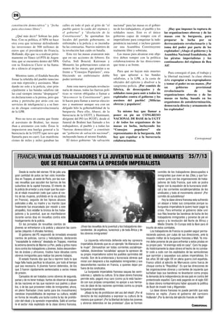 2626
constitución democrática” y “fecha
para elecciones libres”.
¿Qué más decir? Sobran las pala-
bras. Con su política, el NPA no hace
otra cosa que terminar defendiendo
las inversiones de 500 millones de
euros que el presidente de Francia,
Hollande, dijo que va a realizar próxi-
mamente en Túnez (el PTS de Argen-
tina, que se encuentra dentro del NPA
con su Tendencia Claire se ha llama-
do a silencio al respecto).
Mientras tanto, el Enahda buscaba
frenar la rebeldía del pueblo tunecino
con más represión y asesinatos. Man-
dando no solo a la policía, sino prin-
cipalmente a las bandas salafista (de
las cual siempre intenta “despegarse”
en declaraciones a la prensa, pero que
arma y pertrecha por atrás con sus
servicios de inteligencia) y a su fuer-
za de choque contrarrevolucionaria
de la LPR.
Pero no tuvo en cuenta que frente
al asesinato de Brahmi, las masas
iban a arremeter con todo. Éstas le
impusieron una huelga general a la
burocracia de la UGTT (que tuvo que
llamarla para no caer). Las manifesta-
ciones de miles y miles ganaban las
calles en todo el país al grito de “el
pueblo quiere la caída del régimen y
el gobierno” y “disolución de la
Constituyente”. Se quemaban los
locales del partido gobernante, se
enfrentaba a la policía y se incendia-
ba las comisarías. Nuevos mártires de
la revolución han caído en batalla.
Esta vez las masas avanzaron más
que en sus acciones de febrero. En
Gafsa, Sidi Bouzid, Kairouan y
Monastir, las gobernaciones caían en
manos de las masas, que ponían a su
frente a “Consejos Populares”, esta-
bleciendo un embrionario doble
poder territorial.
Ante esta nueva jornada revolucio-
naria de masas, todas las fuerzas polí-
ticas se vieron obligadas a llamar a
“desconocer la Constituyente”, pero
lo hacen para llamar a nuevas eleccio-
nes y mantener aunque sea con un
delgado hilo la gobernabilidad de la
burguesía. Para ello, Abassi, de la
burocracia de la UGTT, y Hammami,
dirigente del PO (ex PCOT), desde el
funeral de Brahmi han llamado a los
trabajadores, al pueblo y a todas las
“fuerzas democráticas” a constituir
un “gobierno de salvación nacional”,
incluyendo hasta al mismo Enahda.
El único gobierno "de salvación
nacional" para las masas es el gobier-
no de los trabajadores, el pueblo y los
soldados rasos. Este es el único
gobierno capaz de romper con el
imperialismo para conquistar la inde-
pendencia nacional, e incluso garanti-
zar una Asamblea Constituyente
realmente libre y soberana.
Las masas para alcanzar este obje-
tivo deben romper con la política
colaboracionista de las direcciones
que tiene a su frente.
Para que no hayan más muertes
hay que aplastar a las bandas
salafistas, a la LPR, a la casta de
oficiales del ejército y disolver a la
sangrienta policía. ¡Por comités de
fábrica, de desocupados y de
soldados rasos para unir a todos los
explotados contra el gobierno y los
asesinos del pueblo! ¡Milicias
obreras y populares!
Ya mismo hay que llamar a
poner en pie un CONGRESO
NACIONAL DE BASE de la UGTT
y de todos los organismos de las
masas en lucha, incluyendo los
“Consejos populares” sin
representantes de la burguesía. Allí
hay que expulsar a la burocracia
colaboracionista.
¡Hay que imponer la ruptura de
las organizaciones obreras y de las
masas con la burguesía, para
preparar la lucha por su
derrocamiento revolucionario y la
toma del poder por parte de los
explotados! ¡Abajo el gobierno y la
Asamblea Nacional fraudulenta, de
los piratas imperialistas y los
continuadores del régimen de Ben
Alí!
Para conseguir el pan, el trabajo y
la libertad nacional: la clase obrera
debe expropiar a los expropiadores
y tomar el poder en sus manos. ¡Por
un gobierno provisional
revolucionario de las
organizaciones obreras y de las
masas en lucha, basado en los
organismos de autodeterminación,
democracia directa y armamento de
los explotados!
Corresponsal
Desde la noche del viernes 19 de julio una
gran cantidad de autos se han visto incendia-
dos en Trappes, al oeste de París, por las nue-
vas revueltas que sacuden los barrios de los
suburbios de la capital francesa. El intento de
la policía de arrestar a una mujer que iba usan-
do el nikab musulmán (velo que cubre el ros-
tro de las mujeres, prohibido en la vía pública
en Francia), seguido de los típicos abusos
policiales a ella, su madre y su marido (que
finalmente fue encarcelado por resistir a este
atropello), hizo estallar la bronca de los traba-
jadores y la juventud, que se manifestaron
durante varios días en revueltas contra este
hostigamiento de la policía.
En las jornadas de revueltas cientos de
jóvenes se enfrentaron a la policía y atacaron las comi-
sarías (dejando 4 oficiales heridos).
El gobierno del PS respondió de inmediato enviando
cientos de policías, carros y helicópteros, declarando
“inaceptable la violencia” desatada en Trappes, mientras
la extrema derecha de Marine Le Pen, pedía a gritos mano
dura contra los trabajadores y jóvenes, todos descendien-
tes de árabes y africanos, traidos hace décadas como
obreros inmigrantes para realizar los peores trabajos.
El estado francés dijo que iba a reprimir todo lo que
haga falta hasta pacificar la situacion, por todo el tiempo
que sea necesario. 6 jóvenes fueron detenidos, de los
que 3 fueron rápidamente sentenciados a varios meses
de prisión.
Cansados de ser tratados como obreros de segunda,
parias y de no tener trabajo; hartos de observar el saqueo
de las naciones en las que nacieron sus padres y abue-
los, o de las que provienen miles de inmigrantes; ahora,
en pleno Ramadan (mes santo para los musulmanes)
viendose imposibilitados de expresar su cultura, estalló
en forma de revuelta una lucha contra la ley de prohibi-
ción del nikab y la opresión imperialista. Salió al comba-
te el sector más explotado de la clase obrera francesa.
¡Vivan las revueltas de la juventud y los trabajadores des-
cendientes de argelinos, tunecinos y de toda África y de
los obreros inmigrantes!
La izquierda reformista defiende esta ley opresora
imperialista diciendo que es un ejemplo "de liberacion de
la mujer". Demuestran ser todas corrientes socialimpe-
rialistas, diciendose "socialistas" apoyan la opresion de
su propio imperialismo sobre los pueblos oprimidos del
mundo. Son de la aristocracia y burocracia obreras que
miran con desprecio a los explotados inmigrantes y sus
descendientes nacidos en Francia, a quienes dejan por
fuera de los sindicatos.
La burguesía imperialista francesa saquea las semi-
colonias y aplasta su cultura. Si la clase obrera francesa
permite esto, pagará muy caro (como ya lo está hacien-
do con sus propias conquistas) no apoyar a sus herma-
nos de clase de las naciones oprimidas contra su propia
burguesía imperialista.
¡Abajo la ley de prohibicion del uso del nikab! ¡Por el
derecho de los explotados a expresar su cultura de la
manera que quieran! ¡Por la libertad de todos los jovenes
y obreros detenidos en las protestas! ¡Que se formen
comités de los trabajadores desocupados e
inmigrantes que viven en las Cites, y que fun-
cionen junto con las organizaciones de traba-
jadores de toda Francia, que solo se podra
lograr con la expulsión de la burocracia sindi-
cal y las corrientes socialimperialistas de los
sindicatos y todo el movimiento obrero! ¡Por
comitès de autodefensa!
Hoy la clase obrera francesa esta sufriendo
un ataque a todas sus conquistas porque su
burguesía imperialista le quiere hacer pagar la
crisis. Para enfrentar al gobierno debe unir
sus filas levantar las banderas de lucha de los
trabajadores inmigrantes y ponerse de pie en
apoyo a la revolución del Norte de África y
Medio Oriente. En Europa está la llave para el
triunfo de estos combates.
Los trabajadores de Francia no pueden seguir perma-
neciendo pasivos, por culpa de sus direcciones, ante la
invasión militar de la burguesía francesa a Mali. Ya mis-
mo debe ponerse de pie para enfrentar a estos piratas en
su propio país: “el enemigo está en casa”. Caro ha paga-
do históricamente la clase obrera el hecho de no comba-
tir codo a codo con los explotados de las semicolonias
que oprimían y saqueaban sus países imperialistas. En
los años 30 del siglo XX en plena guerra civil española,
Franco utilizó al ejército de Marruecos como fuerza de
choque contra la “República”. Es que las direcciones de
las organizaciones obreras y corrientes de izquierda que
luchaban bajo sus banderas no levantaron como propia
la demanda de la independencia de ese país en contra del
protectorado español. Caro está pagando en el siglo XXI
la clase obrera norteaméricana haber apoyado la política
de Bush de invadir Irak y Afganistán.
La clase obrera francesa no puede permitir que esta
historia se repita: ¡Fuera el gobierno del carnicero
Hollande! ¡Por la derrota del ejército francés en Mali!
CORRESPONSAL
FRANCIA: VIVAN LOS TRABAJADORES Y LA JUVENTUD HIJA DE INMIGRANTES
QUE SE REBELAN CONTRA LA OPRESIÓN IMPERIALISTA
25/7/13
 