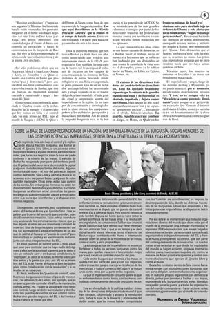 “Bussines are bussines” (“negocios
son negocios”). Mientras los frentes de
batalla están estancados, los generales
burgueses en el frente solo hacen nego-
cios. Así en el Este, en Deir Azzar y al-
Raqa, los pozos petroleros son
controlados por el Frente al-Nusra que
controla su extracción y luego lo
comercializa con la burguesía de Bas-
har. Así vive la Siria ensangrentada, el
retroceso de la revolución obrera y de
la guerra civil de clases.
Por ello podríamos decir que en
Pekín y en Moscú o Israel, con Obama
y Kerry, en Estambul y en Qatar se
montó una cortina de humo que pro-
metía “paz y democracia” pero que
encubrió una feroz contraofensiva con-
trarrevolucionaria de Bashar, que con
las fuerzas de Hezbollah terminó
entrando y masacrando a sangre y fue-
go en Al-Qsair.
Como vemos, esa conferencia anun-
ciada en Ginebra, resultó ser la profun-
dización de la masacre y el genocidio
que hoy vemos en Siria y el control
cada vez más férreo del ESL, bajo el
mando de Turquía y el CNS de Qatar y
del Frente al-Nusra, como base de ope-
raciones de la burguesía saudita. Eso
que aquí describimos es la “Confe-
rencia de Ginebra” que se realizó en
el campo de batalla mismo. Estos son
sus resultados. Un pacto para masacrar
y controlar aún más a las masas.
Toda la izquierda mundial que sos-
tuvo a Bashar, ya desde hace dos años
venía anunciando que vendría una
intervención directa de la OTAN para
expulsarlo. Esto también fue una corti-
na de humo. Así lo atestiguan 2 millo-
nes de esclavos en los campos de
concentración de las fronteras de Siria,
millones de parias buscando dónde
refugiarse en una Siria ensangrentada,
el perro genocida lejos de ser un lucha-
dor antiimperialista ha demostrado
ser,- y el que lo oculta es un vil traidor
del proletariado mundial-, el más gran-
de, cruel y sanguinario agente del
imperialismo en la región. En los cam-
pos de concentración y de refugiados
está la clase obrera, los campesinos
pobres y los explotados perseguidos y
masacrados por Bashar. Allí no está ni
la pequeño burguesía rica, ni la bur-
guesía ni los generales de la OTAN. Se
ha montado una de las más grandes
calumnias e intrigas por parte de las
direcciones traidoras del proletariado
mundial contra una revolución vivien-
te que hoy está siendo masacrada por
los opresores.
Lo que vimos estos dos años, como
no nos hemos cansado de denunciar, es
a Bashar hacer el trabajo sucio de
masacrar a las masas que se subleva-
ban luchando por sus demandas de
pan, contra la carestía de la vida, con-
tra el desempleo, como ya lo habían
hecho en Túnez, en Libia, en Egipto,
en Yemen, etc.
El cinismo de las direcciones trai-
doras del proletariado no tiene lími-
tes. Aquí ha quedado totalmente
expuesto que la entrada de la guardia
republicana iraní y de Hezbollah es
alentada, impulsada y dejada correr
por Obama. Hace apenas un año Israel
amenazaba con atacar Irán y su supues-
to “armamento nuclear”… eso quedó
en el olvido. Silencio absoluto. La
guardia republicana iraní combate
en Alepo, en Homs, en Qsair en las
fronteras mismas de Israel y el
sionismo mira para otro lado bajo las
órdenes de Obama y solo alerta que
no se roben armas, “hagan su trabajo
pero no roben”. Rusia viene haciendo
sus negocios de armas abiertamente,
entregando aviones, misiles y artillería
por doquier a Bashar, pero monitoreado
por Obama. Esto demuestra que el
famoso “embargo a Siria” solo fue para
que no se armen las masas. Las poten-
cias imperialistas aseguran que no inter-
vendrán hasta que no haya armas
químicas en Siria.
Mientras tanto, los muertos se
entierran en las calles y las masas son
brutalmente masacradas.
El imperialismo yanqui, luego de
las derrotas de Iraq y Afganistán, ya
no puede aparecer, por el momento,
encabezando directamente invasio-
nes. Y eso, no es porque está en
“decadencia como potencia domi-
nante”, sino porque ve el peligro de
un escenario tipo Vietnam al interior
de Estados Unidos, como ya sucedie-
ra en los levantamientos de la clase
obrera norteamericana contra las gue-
rras de Bush.
55
Cada región de Siria está bajo el control y la vigilan-
cia de alguna fracción burguesa, sea Bashar al-
Assad, el Ejercito Siria Libre, o un acuerdo entre
burgueses locales y alguno de estos partidos nacio-
nales, que hacen sus negocios sobre la base del pade-
cimiento y la miseria de las masas. El ejército de
Bashar ha recuperado gran parte del territorio perdi-
do;. El gobierno del perro tiene el control de la capital
y algunas ciudades importantes del norte. Algunos
territorios del norte y el este del país están bajo el
control de Ejercito Siria Libre y Jabhat al-Nusra o en
acuerdos entre burgueses locales y algunos de estos
partidos nacionales. Otras zonas están bajo control
de los kurdos. Sin embargo las fronteras no están ter-
minantemente delimitadas y las distintas fracciones
burguesas se alternan en el control de los pasos
estratégicos, guardan múltiples pactos y negociados
entre sí, a la vez que se enfrentan y se disputan esos
mismos negocios.
Últimamente, por ejemplo, está sucediendo que
entre el Frente al-Nusra y el Ejercito Siria Libre se
pelean por la parte del territorio que controlan, pues
de allí vienen sus negocios. Estas peleas se endure-
cen, acelerando los enfrentamientos físicos, que ya
han dejado el saldo de una importante cantidad de
muertos. Uno de los principales comandantes del
ESL fue asesinado en Ladiqia en el medio de un ata-
que de Jabhat al-Nusra a un“puesto de control”para
tomarlo bajo su poder y en ese tiroteo lo mataron,
junto con otros integrantes mas del ESL.
En estos “puestos de control” paran a todo aquel
que pase para controlar que no haya nadie del régi-
men, y ellos son la autoridad suprema, por lo tanto si
ven un vehiculo caro y en buenas condiciones, lo
"expropian", es decir se lo roban; lo mismo si encuen-
tran armas y la gente que pasa por ahí no es miem-
bro del ESL o de Frente al-Nusra; o bien les piden
plata como "colaboración con la revolución" y si no
les dan se las roban, etc.
Es decir, mediante los “puestos de control”, estas
facciones burguesas controlan el paso de mercan-
cias y las aduanas. El de Ladiqia, por ejemplo, que es
un puerto, permite controlar el tráfico de mercancías,
comida, armas, etc. y quien se apodera de esos nego-
cios controla luego también la circulación y distribu-
ción. Los puestos de control no son control contra
Bashar sino grandes negocios del ESL o del Frente al
Nusra. Y ahora se matan por ellos.
Tras la muerte del conocido general del ESL los
enfrentamientos se recrudecieron y tomaron dimen-
sión nacional, así, hace unos días en Alepo hubo nue-
vos muertos en la disputa por un puesto de control
entre el ESL y Jabhat al-Nusra. Pero esto no es todo, a
esta terrible disputa del botín que se hace sobre la
sangre aún fresca de las masas sirias y su revolución
ensangretanda, se suma ahora elTaliban que anunció
desde Pakistán que hace tiempo que viene entrenan-
do para entrar en Siria, y que ya es tiempo y se deci-
dió a hacerlo ahora. Mientras tanto, el ejército de
Bashar sigue bombardeando Homs e intentando
avanzar sobre las zonas de la resistencia de las masas,
como el norte, y en la propia Alepo.
La estrategia actual del imperialismo es entonces
fortalecer a todos los sectores burgueses contra las
masas, para que las masacren o las controlen mejor,
y a la vez, cada cual controle un sector del pais.
Cada sector burgues que controla a las masas se
queda con esa parte del pais y con sus negocios,
cobra impuestos, peajes, maneja la circulacion de las
mercancias, y todo el comercio del lugar. Y se matan
unos contra otros por su parte en los negocios.
Lo que el imperialismo de conjunto quiere es que
se enfrenten todos contra todos, con las masas con-
troladas completamente detras de uno u otro sector.
Este es el resultado de la política traidora sinies-
tra de las direcciones del proletariado mundial que
han cercado, calumniado y aislado la revolución
siria. Sobre la base de la masacre y el desarme del
doble poder, que las masas habían conquistado
con los “comités de coordinación”, se impone la
desintegración de Siria, donde las distintas fraccio-
nes de las burguesías nativas que responden a dis-
tintas potencias imperialistas, se disputan el botín
sirio abiertamente.
Por eso este es el momento en que todas las orga-
nizaciones obreras del mundo que dicen estar por el
triunfo de la revolucion siria, rompan el cerco que le
impone el FSM a la revolucion, que envien brigadas
obreras internacionales para combatir contra Assad,
organizándose independientemente del ESL y Fren-
te al-Nusra, y rompiendo su control, que son parte
del estrangulamiento de la revolucion. Lo que las
masas sirias necesitan es que desde los explotados
del mundo se hagan acciones, brigadas internacio-
nalintas, paros, marchas a embajadas, etc. contra la
masacre de Assad y contra la opresión y control con-
trarrevolucionario que ejercen el Ejercito Libre y
Frente al-Nusra.
Desde los combates dentro de Siria mismo llama-
mos a romper con estas direcciones burguesas que
son parte del plan contrarrevolucionario, organizar-
nos en nuestros propios organismos con democracia
directa, pelear por derrotar a Bashar y sus tropas,
expropiando a la burguesia en las zonas liberadas
para poder ganar la guerra, y a todas las organizacio-
nes del mundo a pronunciarse y hacer acciones serias,
consistentes y permanentes por el triunfo de la revolu-
cion siria.
MOVIMIENTO DE OBREROS VOLUNTARIOS
INTERNACIONALISTAS
SOBRE LA BASE DE LA DESINTEGRACIÓN DE LA NACIÓN, LAS PANDILLAS RAPACES DE LA BURGUESÍA, SOCIAS MENORES DE
LAS DISTINTAS POTENCIAS IMPERIALISTAS, SE DISPUTAN A DENTELLADAS LA TIERRA Y LAS RIQUEZAS SIRIAS
Barak Obama, presidente y John Kerry, secretario de Estado, de EE.UU.
 