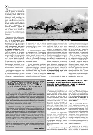 66
El imperialismo ha decidido utilizar
a todos sus agentes y eso es lo que está
haciendo en Siria. Las burguesías nati-
vas regatean de vez en cuando con sus
jefes imperialistas pero, siempre termi-
nan bajo su mando aplastando a las
masas. Las guardias republicanas
iraníes y Hezbollah masacrando en
Siria son la mayor prueba de que estos
no están luchando contra el imperialis-
mo sino masacrando una
revolución...sostenidos y apoyados por
Obama y el sionismo. La burguesía
iraní ya había hecho méritos con
EEUU, cubriendo con la facción bur-
guesa chiita de Iraq, la retirada yanqui
de ese país.
La burguesía chiita de Basora y de
Teherán necesita aplastar la revolución
Siria y que sea derrotada toda la revo-
lución del Magreb y Medio Oriente
que empezó en 2011. Es que el ascen-
so revolucionario de las masas de la
región amenazaba con sacar nueva-
mente a las calles a la clase obrera y
los explotados de Irán, que al grito de
pan y trabajo, ya habían ganado las
calles con combates de barricadas,
durísimas huelgas y luchas de obreros
textiles, docentes, metalúrgicos, etc.,
en el año 2009, corriendo el riesgo
para el gobierno de los Ayatollahs, de
que se reabra un combate revoluciona-
rio como en los ‘80 en Irán. A esta bur-
guesía iraní le va la vida, como al
imperialismo y al sionismo, en que
sean derrotados los procesos revolucio-
narios del Magreb y Medio Oriente.
El movimiento islámico suní, como
el Frente al-Nusra está allí para conte-
ner como facción burguesa a las masas
explotadas sunitas y disciplinarlas,
cuestión que el ESL no puede terminar
de hacer, puesto que éstas son mayoría
en Siria y en el Líbano, donde ya
empiezan a sublevarse contra el pacto
de Hezbollah y Bashar.
Un verdadero cerco y una verdade-
ra tenaza han cercado a la revolución
Siria, de afuera y de adentro. El FSM
reunido en Túnez le liberó la zona al
imperialismo y a sus agentes garanti-
zando que el proletariado mundial no
viera en Siria una batalla decisiva del
proletariado mundial.
La crisis de dirección revoluciona-
ria del proletariado mundial en la
cuestión Siria, palestina y de Medio
Oriente se ha agudizado a grado extre-
mo. Una santa alianza se ha puesto en
pie para estrangular la cadena de revo-
luciones. En Siria los trotskistas
somos parte, carne y sangre de esa
revolución ensangrentada y traiciona-
da. La lucha por la cuestión siria defi-
ne con claridad que se sigue demar-
cando una línea de sangre entre
reforma y revolución. Entre los que
sostienen al capitalismo y son sus
agentes de forma incondicional, como
son las fuerzas reagrupadas en el FSM
y los que afirmamos que sin el triunfo
de la revolución socialista internacio-
nal, ninguna posibilidad tendrá el pro-
letariado ni la civilización humana de
reponerse de la catástrofe actual.
Romper el aislamiento y el cerco a la
revolución siria es la tarea determi-
nante para todo el movimiento revo-
lucionario internacional. Su derrota o
triunfo no se definirá solamente en
Siria. El avance de los procesos
revolucionarios no se dieron en un
solo acto ni serán derrotados con
un solo golpe.
En el 2011 vivimos una cadena de
revoluciones y contrarrevoluciones, de
engaños parlamentarios que estallan a
cada paso, de mil y una traiciones a un
proceso revolucionario de conjunto,
que no será sacado de la escena ni en
un solo acto ni en un solo país. El
imperialismo intenta en Siria pegarle
un gran escarmiento al proletariado de
la región que azorado ve fosas comu-
nes y centenares de miles de refugia-
dos en carpas en el desierto. Pero la
última palabra no está dicha. La chispa
y el fuego de la revolución parecen no
agotarse. Túnez, Libia y la vuelta de
las masas a la plaza Tahrir en Egipto
atestiguan que las masas aún no se rin-
den, y esto es decisivo. El imperialis-
mo no dudará en que su
contrarrevolución de Siria se expanda
a toda la región como escarmiento a
los procesos de revoluciones obreras y
socialistas que habían comenzado ya
hace dos años y medio atrás.
El cinismo del plan imperialista de
prometer una “conferencia de paz”
y correr la fecha de mediados de junio
hacia adelante sine die no es más que
una confesión de partes de que ni
siquiera se puede pensar en Siria en una
salida ordenada del asesino Bashar, sin
antes terminar de derrotar a las masas,
profundizar su martirio, desangrar la
revolución e imponer la rendición defi-
nitiva de los explotados. Este es el ver-
dadero plan de la burguesía imperialista
que viene concentrando todas sus fuer-
zas para aplastar la revolución siria.
La burguesía y el imperialismo
necesitan asentar este triunfo contra-
rrevolucionario para que el agua de
una contrarrevolución victoriosa en
Siria termine de apagar el fuego de la
revolución que incendiara el Magreb
y Medio Oriente, con los levantamien-
tos revolucionarios de Túnez, Libia,
Egipto, etc.
En la contraofensiva sobre Qsair,
que resultó ser una batalla importantí-
sima en esta guerra de clases, las
fuerzas de la contrarrevolución perse-
guían el objetivo de marchar a derro-
tar, con Bashar y la burguesía chiíta,
a los territorios liberados por las
masas que aún no terminaban de
controlar enteramente el ESL y el
Frente al-Nusra.
Esta fue la ofensiva de Qsair: una
heroica batalla de las masas que com-
batieron durante semanas a tropas y
armamentos que los superaban 10 a 1,
contra una aviación implacable y resis-
tiendo casa a casa. Qsair fue defendido
no solamente en esa ciudad sino tam-
bién desde el Líbano, donde las masas
se sublevaban contra la intervención
directa de esa pequeña-burguesía arro-
gante, de esa nueva burguesía rica que
es Hezbollah, íntimamente ligada en
sus negocios al imperialismo, en el
Líbano y toda la región.
La sublevación de las masas del
Líbano se produjo cuando eran ostensi-
bles los velorios de los guardias arma-
LA DERROTA DE AL-QSAIR CAMBIÓ EL CARÁCTER DE LA GUERRA CIVIL Y PUSO A
LA DEFENSIVA A LAS MASAS SIRIAS, FORTALECIÓ AL CHACAL BASHAR Y
FAVORECIÓ EL CONTROL DE LOS EXPLOTADOS POR PARTE DE LA BURGUESÍA
ISLÁMICA Y EL ESL, AGENTE DEL IMPERIALISMO TURCO
LAS ARMAS PARA EL EJÉRCITO SIRIO LIBRE SON PARA
EJERCER SU FUNCIÓN DE POLICÍA CONTRA LAS
MASAS REVOLUCIONARIAS QUE ENFRENTAN AL
ASESINO AL-ASSAD
¿Cuál es el verdadero plan imperialista para Siria? Aparentemente seguir
con la situación actual, por lo menos por un tiempo. Obama apoya a Bashar.
Le brindará todo lo que necesite para seguir aplastando a las masas -cuestión
que todavía necesita hacer porque en el norte el ejército y Hezbollah fueron
repelidos-, y para eso usa a Putin puesto que no puede aparecer Obama apo-
yando a Bashar directamente. Al mismo tiempo, el imperialismo también apo-
ya al Ejército Sirio Libre con dinero y armas cortas para que controle las zonas
donde las masas derrotaron a las tropas de Bashar.
Es mentira que le da armas al ESL para enfrentar a Bashar. Si así fuera,  les
hubiera dado al menos misiles, como los que en los años 80 le dieron a Bin
Laden y a sus jihadistas para derribar los helicópteros artillados blindados
rusos. Las masas actualmente tienen por delante la tarea de derribar dos
tipos de aviones rusos más poderosos que esos helicópteros, que son los que
usa el ejército de Bashar: los MIG y los SIJUY.  El imperialismo no entregó al
ESL ni un arma de asedio, ni antiaérea. Las únicas armas provistas son aque-
llas que sirven para ejercer la función de policía dentro de las zonas que tiene
que controlar. Ese es el rol que el imperialismo le asigna al ESL.
Detrás de todo el juego y la puesta en escena que se hace sobre Siria, se
esconde que el imperialismo  necesita todavía asestarles superiores derrotas
a las masas, y por eso fortalece a sus agentes, creando los montajes funciona-
les a su política.
BRIGADA LEÓN SEDOV
La artilleria del perro Al Assad, mantiene un asedio sobre Homs
 