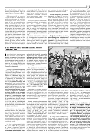 77
dos de Hezbollah que habían ido a
masacrar como mercenarios, junto a las
tropas del perro, a las masas en Qsair.
El levantamiento de las masas tur-
cas que iniciaban un motín contra el
gobierno de Erdogan, de la OTAN,
fue un soplo de aire fresco para las
masas de Siria que reagruparon sus
fuerzas deteniendo el avance de las
tropas asesinas de Bashar en las afue-
ras de Homs e impidiendo el avance
del perro con sus mercenarios a Ale-
po. El chacal intentaba avanzar hacia
el norte luego de su victoria en Qsair.
Intentó entrar en Homs y en Alepo
para, una vez controladas esas ciuda-
des cerrar, como una tenaza, a la pro-
vincia de Idlib, el corazón de la "zona
liberada", pero no lo logró. Las tropas
asesinas de Bashar, tuvieron que rea-
gruparse. Retrocedieron, pero mante-
niendo las posiciones en Alepo y
asediando y sitiando Homs. Al mismo
tiempo utilizan a las provincias kur-
das, en las que mantiene un pacto con
la burguesía y el Partido Comunista
kurdo, para reagrupar tropas o como
bases militares momentaneas.
Semejante ofensiva contrarrevolu-
cionaria tuvo el límite que le impusie-
ron las heroicas masas
revolucionarias de Siria pese a estar
ubicadas a la defensiva y controladas
cada vez más por esos generales sin
batallas del ESL y los hombres del
“Estado Islámico”, devenidos en gran-
des opresores y represores del pueblo
Sirio.
A las masas sirias aún las sostienen
los levantamientos de las masas del
Líbano y de Turquía y la nueva irrup-
ción de la clase obrera y los explota-
dos en Egipto que derrotó a Mursi,
como así también las masas de Libia
que no aceptan ser desarmadas por el
gobierno neo-khadafista del CNG.
En este momento, se combate
duramente en Alepo. Allí la resisten-
cia ha terminado de expulsar a las tro-
pas del ejercito de Bashar de uno de
los más importantes puntos de acceso
a la ciudad por el norte, el cual con-
trolaban desde hacia casi un año.
Mientras tanto Homs ya está sitiado,
casi en un 100% por las tropas del
perro. Esa ciudad, que ha sido cuna
de la revolución, está prácticamente
desierta pero aún así hasta ahora el
perro no ha podido entrar.
En Qsair combatieron las masas,
los explotados, por ello concentra-
ron tantas fuerzas contrarrevolu-
cionarias. ¿Y las armas de la OTAN?
El cinismo del imperialismo es tal
que hace meses, desde París, Londres
y Nueva York, discuten que el límite
para la intervención yanqui es el uso
de armas químicas por parte de Bas-
har, mientras que reconocen que éste
ya ha masacrado a más de 100 mil tra-
bajadores y explotados de Siria (es
decir que la "linea roja" serían 150
muertos por el uso de armas químicas,
pero no los 100.000 masacrados con
armas de fuego, misiles, explosivos,
ejecutados en prisión, etc.). Seis mil
personas se refugian por día en las
fronteras vecinas huyendo de la masa-
cre del perro. Una de las estadísticas
más altas de refugiados de las guerras
modernas. Millones deambulan de
ciudad en ciudad escapando de las
bombas y la hambruna. Como lo afir-
ma la propia ONU a través de la pren-
sa imperialista, se está ante un
genocidio peor aún que el de Ruanda.
La revolución siria ha pasado a una
fase de extrema defensiva. Ésta ha
quedado cercada a nivel internacional.
Inclusive, como parte de su retroceso,
la misma nación Siria ha iniciado un
proceso abierto de disgregación a
manos de las distintas pandillas bur-
guesas que, bajo tutelaje imperialista,
comienzan a disputársela.
La clave de la contraofensiva impe-
rialista es liquidar la guerra civil de la
clase obrera y los explotados, con el
que la revolución siria comenzó y cuyo
objetivo era la derrota de Bashar para
empezar a conquistar el pan. El objeti-
vo imperialista es transformar esta
revolución obrera, que empezó en
2011, en una guerra de campos bur-
gueses, donde otras fracciones burgue-
sas son premiadas por controlar a los
rebeldes y a las masas en las zonas
donde el perro ha sido derrotado. Bas-
har y las distintas facciones burgue-
sas que se disputan el control del
territorio liberado son las dos sogas
para estrangular a las masas sirias,
llevadas ya a padecimientos bruta-
les. El imperialismo privilegió el plan
de un Bashar fuerte que con su terror
fortalezca el control del Frente al-Nus-
ra y el ESL sobre las zonas liberadas,
puesto que por el momento, el chacal
no puede terminar solo el trabajo sucio
de aplastar la revolución.
Para contener a las masas en los
territorios liberados, para impedir que
para comer éstas expropien a la bur-
guesía y para desarmarlas, desde los
generales del ESL y desde los jefes del
Frente al-Nusra deben surgir, como ya
lo están haciendo, generales tan contra-
rrevolucionarios y déspotas asesinos
como los de Bashar.
Por ello, la premisa para el triunfo
de la guerra civil de clases, para derro-
tar a Bashar y conseguir la más míni-
ma de las demandas democráticas es
que las masas deben combatir con el
método de la revolución proletaria,
disputar con sus organismos de
lucha una dirección obrera y revolu-
cionaria de la guerra contra Bashar.
No se puede permitir un minuto más
que donde se derrotó al perro, las
masas no hagan más que profundizar
su hambre y padecimientos.
Hay que preparar una nueva contra-
ofensiva de masas expropiando a la
burguesía para poder comer y comprar
armas, manteniendo milicias de los
explotados independientes, con las
masas armadas, que impongan los
comités de obreros y soldados rasos y
disuelvan los “puestos de control” de
los generales de la burguesía islámica
y del ESL, y se vuelvan a poner en pie
los COMITÉS DE COORDINACIÓN
DE LA REVOLUCIÓN SIRIA, POR
ALDEA, BARRIO Y CIUDAD.
La tarea no es otra que, apoyados
en las masas de la región y del mundo,
reiniciar una contraofensiva para ven-
cer en Damasco y sublevar a las masas
palestinas. Esto es lo que el imperialis-
mo tiene que evitar a toda costa, usan-
do a todos sus agentes.
Es que, ninguna de las cuestiones
por las que las masas han comenzado
su revolución han sido resueltas. Es
más, se han agudizado a grado extre-
mo. LA DEVALUACIÓN DE LA
MONEDA SIRIA HA PEGADO UN
SALTO; YA CASI NO TIENE
VALOR. LA CARESTÍA DE LA
VIDA HA AUMENTADO UN 400%.
Los encargados de impedir nuevos
levantamientos de las masas contra los
capitalistas en los territorios liberados
son estas guardias burguesas que
actúan como una verdadera policía al
interior de la revolución. Esta solamen-
te podrá vivir si expropia a los capita-
listas, conquista el pan, termina con
los negocios de todas las fracciones
burguesas y transforma nuevamente a
la clase obrera en el caudillo de la
EL PLAN IMPERIALISTA ACTUAL: TERMINAR DE APLASTAR LA REVOLUCIÓN
“LIBANIZANDO” SIRIA
nación que la libere del asesino Bashar
y de la opresión imperialista. Hoy está
en las peores condiciones para ello.
Pero es necesario acompañar a las
masas tanto en su ofensiva como en su
resistencia. La unidad de acción mili-
tar contra el genocida, cuando hay cho-
ques militares reales, es una
obligación. Pero, mantener una inde-
pendencia política y organizativa de
esa nueva casta de oficiales burgueses
del ESL y del Frente al -Nusra, es deci-
sivo. Es que a Bashar se lo para, se lo
detiene y se contraataca venciendo el
control policíaco que ejercen sobre las
masas el ESL y el Frente al -Nusra.
Ya vimos quiénes combatieron en
Qsair cuando los generales sin batalla
del ESL huían y quedaban los explota-
dos defendiendo a sus familias, casa a
casa. Las fuerzas, la abnegación y la dis-
posición a hacer sacrificios inauditos
aún están vivas. La otra opción para los
explotados, es marchar a un campo de
refugiados, lo que no es más que morir
en vida en el desierto; por eso miles de
ellos ya regresan para luchar y morir en
su tierra. La ONU y las burguesías ára-
bes arrojan en esos campos de refugia-
dos algunos comestibles, para que el
ESL y el Frente al-Nusra los distribuya
y así controlar a las masas que quieren
volver a combatir.
Las masas se mantienen a la
defensiva. En su combate, con terri-
bles penurias, sacrificios, con miles
de muertos, refugiados y en las peo-
res condiciones han conquistado un
60% del territorio sirio: Alepo,
Homs, ayer Qsair, Idlib y todos los
territorios “rebeldes” lo conquista-
ron las masas, armándose, dando su
vida, rompiendo al ejército de Bas-
har y coordinando con sus soldados
una ofensiva de los explotados que
llegó a las puertas de Damasco. Nada
de esto lo encabezó ni llamó a reali-
zarlo ni el ESL ni el Frente al-Nusra,
pasados a último momento al campo de
la revolución, desde los mismos altos
mandos del ejército del perro.
Milicianos de Alepo resisten la ofensiva del perro Bashar Al Assad
 