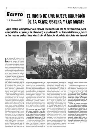 8                                                                                                                                   Boletín Mohammed Bouazizi




   EGIPTO eL iniCio de una nueva irruPCión
          de La CLaSe oBrera y LaS maSaS
    17 de diciembre de 2012



 que debe completar las tareas inconclusas de la revolución para
conquistar el pan y la libertad, expulsando al imperialismo y junto
a las masas palestinas destruir al Estado sionista fascista de Israel




        l gobierno de Mursi y la Her-

E       mandad Musulmana, junto a la
        casta de oficiales del Consejo
Supremo de la Fuerzas armadas
(CSFA), todos continuadores de Muba-
rak, intentaron robarse la revolución. A
base de trampas parlamentarias, cercos
y engaños, apoyados en los golpes de la
contrarrevolución imperialista como las
masacres en Yemen, Gaza o el genoci-
dio en Siria a manos de Al Assad, la
burguesía egipcia avanza en su plan.
Sin embargo, las masas que derrocaron
a Mubarak por el pan y la libertad, no
conquistaron nada de ello, y nuevamen-
te pujan por abrirse paso con su revolu-
ción. Es que la crisis mundial sigue cas-    hay salvación sin sangre después de lo que   interior la irrupción de masas ganó las      nombre de Frente de Salvación Nacio-
tigando a las masas por sobre las fronte-    han hecho, Mursi debe caer”. La Plaza        calles y se dieron múltiples enfrenta-       nal (FSN).
ras. El alimento, según la propia FAO        Tahrir de El Cairo nuevamente fue el         mientos con la policía y las bandas fas-         Así fue que el FSN, tan sirviente del
(Organización de las Naciones Unidas         epicentro. La clase obrera, que venía        cistas del gobierno, dirigidas por la cas-   imperialismo como Mursi, intenta
para la Agricultura y la Alimentación),      hace meses en un proceso huelguístico        ta de oficiales del CSFA., dejando un        copar “por arriba” la movilización de las
aumentará de precio sideralmente en el       en sus principales concentraciones           saldo de más de 30 mártires.                 masas y someterla a la mesa de diálogo
próximo año al mismo ritmo que el            (hubieron alrededor de 1000 huelgas          Mursi no podía mostrar la cara. Tuvo         y a la votación por el “No” en el Refe-
endeudamiento de Egipto con el FMI.          durante los primeros 2 meses del nuevo       que salir el ejército nuevamente a posar     réndum. El imperialismo y la burguesía
    Mursi, acorralado por la crisis eco-     gobierno), tomó la vanguardia, y atacó       como “amigo del pueblo” para salva-          son conscientes que el proletariado
nómica y el creciente déficit en las         e incendió los locales de la Hermandad       guardar los intereses de la clase posee-     rápidamente ocupó su lugar de van-
cuentas fiscales, el 21 de noviembre         Musulmana. Cuando el “Faraón” Mur-           dora (de la cual, el ejército tiene una de   guardia para acaudillar en las calles al
decretó la eliminación de los subsidios      si desató la represión y cayeron los pri-    las mayores partes), llamando a “la cal-     resto de los oprimidos y ello puede sig-
a los servicios públicos. Para sostener su   meros mártires a manos de la policía y       ma”, a “la paz”, a “respetar las leyes y     nificar el principio del fin de su poder y
ataque se dotó de “plenos poderes” cual      bandas fascistas, la clase obrera destacó    solucionar la crisis dentro de los marcos    dominio.
“Faraón” como denuncian las masas. Al        un batallón de avanzada y realizó accio-     institucionales” que crearon para soste-         La tarea del momento para conquis-
mismo tiempo, los jueces mubarakistas        nes en las calles de Suez y Alejandría       ner al estado burgués egipcio a la caída     tar el pan y la libertad y dejar a la des-
le otorgaron amnistía a los “hombres de      (las ciudades con la mayor concentra-        de Mubarak. El objetivo era que las          bandada a todos los estados mayores de
los Camellos”, es decir los lúmpenes fas-    ción                              obrera).   masas no se hicieran del poder y llevar-     los imperialistas, el sionismo y sus
cistas que en 2011 atacaron la Plaza         Una columna de 5000 obreros textiles         las a la trampa del referéndum para          socios lacayos de la burguesía nativa, es
Tahrir para intentar aplastar la revolu-     de la gigante estatal Misr y otras fábri-    rechazar o aprobar la Constitución. Lla-     derrocar al gobierno de Mursi con una
ción. ¡ Los Hermanos Musulmanes              cas de Mahalla el Kubri, encabezadas         mó así a la formación de una mesa de         acción insurreccional de masas, destruir
demostraron ser tan pro imperialistas        por las mujeres obreras y sus piquetes,      diálogo entre el gobierno y la “oposi-       la oficialidad del ejército mubarakista
como el mismísimo Mubarak! Por ello          envalentonaron a las masas de El Cairo       ción”, intentando que las masas sean         con la milicia obrera y popular y los
el odio de las masas no se dejó esperar.     a tomar la Plaza Tahrir, cercar el Pala-     canalizadas a través de un frente oposi-     comités de soldados rasos y poner en
    Desde el mismo día del decreto de        cio Presidencial y enfrentar la represión.   tor formado por ex-candidatos presi-         pie los organismos de poder de la clase
“plenos poderes” estalló la movilización.        El martes 4 de diciembre Mursi           denciales de pasado mubarakista como         obrera y los explotados en lucha. El fan-
Las masas proclamaron en sus cantos y        huyó como rata del Palacio Presidencial      Abd el-Menem Abd el-Fatah o Amr              tasma de la revolución sigue recorrien-
carteles “El pueblo quiere la caída del      gracias a que el Ejército le  cubrió su      Musa, y el-Baradei quien se apareció         do el mundo.
régimen” y “La Hermandad debe ser            huida rodeando el lugar con  tanques y       durante la revolución para intentar fre-
arrastrada por las calles como perros, no    alambres de púa. En varias ciudades del      narla. Este frente opositor recibió el
 