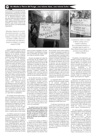2626 De Alaska a Tierra del Fuego, una misma clase, una misma lucha
era la avanzada del proletariado lati-
noamericano y le marcaba el camino
al proletariado internacional, tal como
fuera la aguerrida lucha de los mine-
ros de Marikana-Sudáfrica (2012)
que, bajo democracia directa impuesta
desde la base, enfrentaban a la direc-
ción colaboracionista estalinista del
COSATU para luchar contra el go-
bierno de Zuma y las transnacionales
imperialistas.
VERDADERAS JORNADAS DE LUCHA DEL
PROLETARIADO BOLIVIANO A LA CABEZA
DE LA VANGUARDIA FABRIL HICIERON QUE
SOBRARAN CONDICIONES PARA TRIUNFAR
Y RECUPERAR LA COB AL SERVICIO DE
LOS TRABAJADORES PARA DERROTAR EL
ATAQUE DEL GOBIERNO Y SU DECRETO
SUPREMO Nº 2765
Los fabriles sabían que de cerrarse
ENATEX, seguiría el ataque a otras fá-
bricas y correría en peligro las fuentes
laborales de los mineros, maestros,
trabajadores de salud, etc. La radicali-
zación de la base fabril desenmascara-
ba a cada paso a los dirigentes
vendidos y se puso también como ban-
dera de lucha la pelea por recuperar la
COB de las manos del MAS y el go-
bierno. Los dirigentes de la Federa-
ción y la Confederación fabril tuvieron
que innovar discursos rrrrojos para po-
der contener a las bases y los dirigen-
tes de la COB con tal de que no rueden
sus cabezas, tuvieron que ponerse al
frente de la lucha y convocar marchas,
bloqueos y un paro nacional escalona-
do (24 hrs 48 hrs y 72 hrs) bajo la con-
signa de “¡Enatex no se cierra
carajo!”, “¡Abrogación del decreto
supremo 2765!” (Decreto supremo
que determina el cierre de Enatex y la
puesta en funcionamiento del régimen
laboral del servidor público que con-
siste en la perdida de todos los benefi-
cios conquistados por las luchas
obreras) y por la “Estabilidad Labo-
ral” para todos los trabajadores.
En el primer mes de lucha (mayo y
junio), los fabriles en La Paz en varia-
das ocasiones intentaron tomarse las
plantas de Enatex, pero este objetivo
certero e importante a cada paso fue
abortado por los dirigentes con manio-
bras burocráticas, aduciendo que “no
hay que perjudicar las mesas de nego-
ciación con luchas en las calles”,
mientras el gobierno no daba brazo a
torcer y se ponía cada vez más tozudo.
Los fabriles conmovían al conjunto
del proletariado boliviano, se convertí-
an en protagonistas de la lucha, dele-
gaciones obreras de distintos
departamentos de Bolivia llegaban a
La Paz para engrosaban las filas al gri-
to de “estabilidad laboral” que era la
demanda que unificaba al movimiento
obrero, la solidaridad de clase a nivel
nacional se hacía evidente con mar-
chas en otros departamentos, incluso
los discapacitados pobres que llevaban
meses en lucha se plegaban a las mar-
chas fabriles consolidando un pliego
único de demandas que tendía a unifi-
car a todos los sectores en lucha.
El punto más álgido de la lucha fue
el 20 de junio, día que arribaba la mar-
cha desde Oruro (Caracollo) a La Paz
después de una semana (con más de 300
marchistas) y convergía con el paro na-
cional de 24 horas convocado por la
COB y que fuera acatado a nivel nacio-
nal. Los obreros cochabambinos prota-
gonizaron verdaderos combates de
barricadas contra la policía represora
cortando la ruta y que terminó con el
saldo de decenas de heridos y detenidos.
En las calles de La Paz, a la cabeza
de los fabriles, marcharon por miles
los trabajadores de salud, construc-
ción, magisterio, trabajadores de la
universidad, trabajadores de la Empre-
sa de Correos de Bolivia (ECOBOL)
que también recibieran el anuncio de
cierre de la empresa, discapacitados
pobres en lucha y delegaciones de mi-
neros hacían tronar -después de más
de siete años- los cachorros de dinami-
ta. No obstante, el gobierno se puso
firme y no cedió nada, más al contrario
minimizaba las protestas de los obre-
ros planteando que los movilizados
“fueron de 800 a 1000 obreros en las
calles y que el aparato productivo fun-
cionó con normalidad”.
Se ponía de pie la clase obrera
boliviana demostrando que estaban
las condiciones para impulsar una
Huelga General Revolucionaria que
derrote su decreto Nº2765, derro-
cando al gobierno y al régimen de
pactos de Morales con la Media Lu-
na Fascista.
La burocracia cobista con Mitma a
la cabeza y de la FSTMB se cuidaban
muy bien de que los mineros de base
de Huanuni y de Potosí no entren en
escena 2000 o 1000 mineros con los
cachorros de dinamita, una política
certera para debilitar la lucha fabril y
dejarlos aislados a los mineros. Esto
fue así porque varios centros mineros,
les impusieron chantajes azuzando con
la “crisis”, amedrentándolos con que
está prohibido parar o perturbar la pro-
ducción porque causaría pérdidas y se
entraría en quiebra. Muestra de esta
política, es lo que hiciera la dirección
del sindicato de Huanuni; allí, no solo
no pararon, sino que aumentaron la
producción, anunciaron despidos “vo-
luntarios” y les descontaron el 20% de
sus salarios para “poner el hombro a la
empresa” y para pagar la deuda inven-
tada al gobierno. Este siniestro plan no
se hubiera llevado a cabo sin la cola-
boración del POR que sostuvo el as-
censo de esta dirección del sindicato
pintándola de “antioficialista”.
La vanguardia fabril a nivel nacio-
nal hizo de todo para triunfar: bloque-
os de caminos, paralizaron la
producción, marcharon, se enfrentaron
con la policía asesina de Morales que
terminó con decenas de trabajadores
detenidos, heridos de bala de plomo y
balines de goma, etc., sin embargo, pa-
saban los días, y se iba imponiendo la
política de desgaste que impulsaba
conscientemente la burocracia de la
COB sostenida por izquierda por los
dirigentes de la Federación, Confede-
ración Fabril, el Magisterio Nacional
dirigido por el POR, entre otros.
A cada paso estuvieron las condi-
ciones para coordinar la lucha de los
fabriles junto a los mineros y campe-
sinos pobres, recuperar la COB de las
manos de la burocracia e imponer una
Huelga General Revolucionaria que
derrote el ataque del gobierno, su
constitución burguesa y su pacto infa-
me con la oligarquía terrateniente de
la Media Luna Fascista. A las masas
se les presentó dos perspectivas: o la
clase obrera tiraba y golpeaba al go-
bierno hambreador de Morales para
derrotar su ataque y el decreto supre-
mo 2765 o el gobierno terminaba im-
poniendo su ley.
LA BUROCRACIA COBISTA A LA CABEZA
DE MITMA CONSPIRA JUNTO AL
GOBIERNO DE MORALES
SACA AL PROLETARIADO BOLIVIANO Y LA
VANGUARDIA FABRIL DEL CAMINO A LA
HUELGA GENERAL REVOLUCIONARIA Y LE DA
UNA TREGUA DE MÁS DE 20 DÍAS AL
GOBIERNO DE MORALES
El gobierno y los empresarios, agu-
dizando su instinto de clase, comenza-
ron a presionar a los fabriles en las
distintas fábricas y al conjunto de los
obreros azuzando que de seguir “sa-
liendo a marchas perjudicando la pro-
ducción” despedirían a los
trabajadores, los procesarían, les des-
contarían el salario, les quitarían bo-
nos, etc., pasando por encima incluso
el fuero sindical a los dirigentes y de-
clarando -desde los voceros del go-
bierno- que los paros son “ilegales”.
Bajo esta misma política de ame-
drentamiento, la policía asesina de
Morales reprimía las movilizaciones
obreras y detenía a decenas de compa-
ñeros en cada marcha y bloqueos,
amenazándolos con levantar cargos
penales contra los detenidos, arremetía
los sindicatos como en Manaco (Co-
chabamba) sin ninguna piedad destro-
zando sus instalaciones. El choque
irremediable entre las clases estaba en
ciernes. La burguesía, comprendía
cual era la situación, conocía sus debi-
lidades y sus fortalezas (la burocracia).
Pero, esta fortaleza era relativa ya que
la clase obrera chocaba más con la bu-
rocracia de la COB y defendía la de-
manda de: “Enatex no se cierra
carajo” y por la “estabilidad laboral”.
En cada asamblea o ampliado los
trabajadores fabriles de base apretaban
a los dirigentes a que renuncien al
MAS públicamente, les decían:
“¡Rompan con el MAS!”, “¡Hay que
romper el pacto de la COB-gobier-
no!”. Se imponían marchas fabriles a
las instalaciones de la COB, buscando
recuperar su organización de lucha. La
situación se agudizaba, los ampliados
de las Centrales Departamentales
Obreras como Santa Cruz, Chuquisa-
ca, Oruro, entre otros anunciaban en
sus resoluciones que “la COB debe
romper inmediatamente su pacto de
 