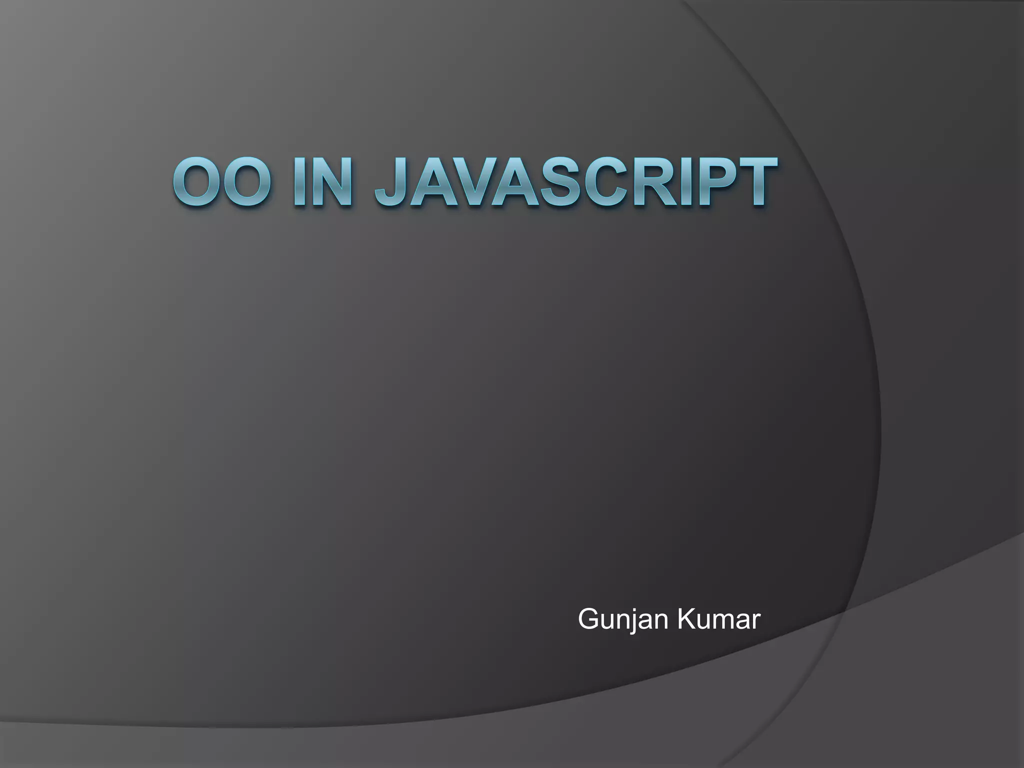 OO in JavaScriptGunjan Kumar