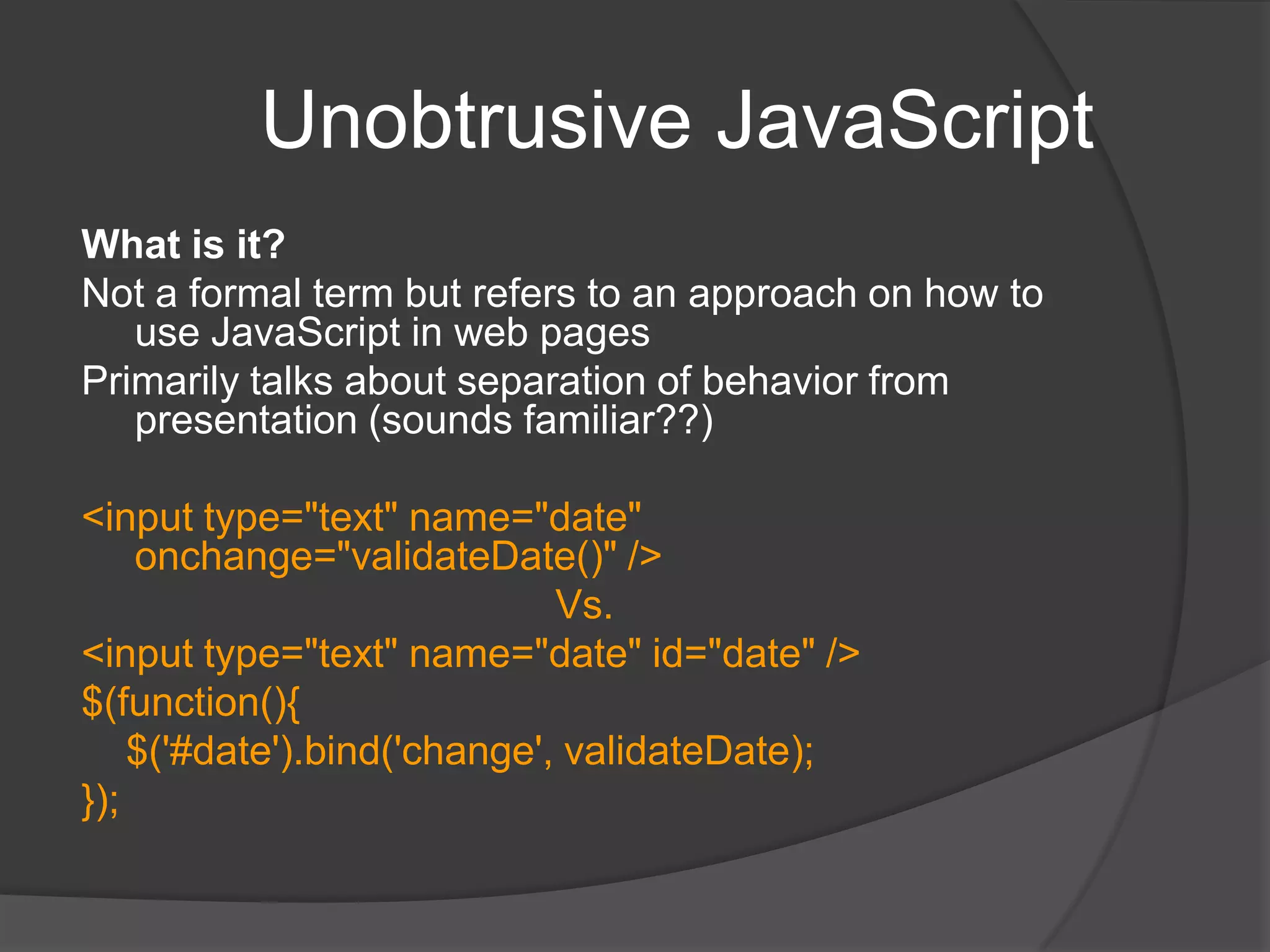 ClosureClosure is a Function instance coupled with the local variables from its environment that are necessary for its execution.How this manifests : For a function, a variable defined in its scope at the point of declaration, is carried along with the function even after the point of declaration has gone out of scope, closing the declaration$(function () {var local = 1;window.setInterval(function () {                $('#display')            .append('<div>At ' + new Date() + ' local=' + local + '</div>');                local++;            }, 3000);        });