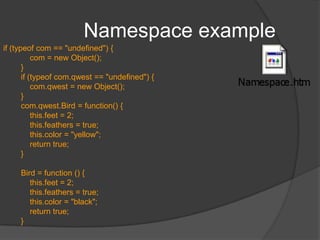 Inheritance using prototype// define the Person Class  function Person() { }Person.prototype.sayHello = function () {            alert('hello');        };// define the Student classfunction Student() { }// inherit PersonStudent.prototype = new Person();// correct the constructor pointer because it points to PersonStudent.prototype.constructor = Student;// replace the sayHello methodStudent.prototype.sayHello = function () {            alert('hi, I am a student');        }// add sayGoodBye methodStudent.prototype.sayGoodBye = function () {            alert('goodBye');        }var student1 = new Student();student1.sayHello();student1.sayGoodBye();