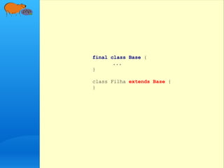 final class Base {
...
}
class Filha extends Base {
}
 