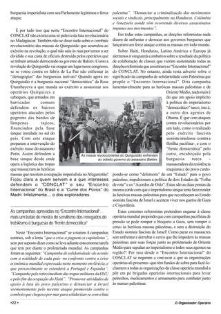 burguesia imperialista com seu Parlamento legitimou o feroz palestina”. “Denunciar a criminalização dos movimentos
ataque.                                                          sociais e sindicais, principalmente na Honduras, Colômbia
                                                                 e Venezuela aonde vêm ocorrendo diversos assassinatos
                                                                 impunes nos movimentos”.
    É por tudo isso que neste “Encontro Internacional” do
CONCLAT não existiu uma só palavra da luta revolucionária            Em todas estas campanhas, as direções reformistas nada
no Madagáscar. Também não se disse nada sobre o combate dizem de enfrentar e derrocar aos governos burgueses que
revolucionário das massas de Quirguistão que acurralou ao lançaram um feroz ataque contra as massas em todo mundo.
exército na revolução, o qual não saiu às ruas por temor a ser       Sobre Haiti, Honduras, Latino América e Europa já
dividido e sua casta de oficiais destruída pelos operários que alertamos à vanguarda combativa sobre o resultado da política
se tinham armado derrocando ao governo de Bakiev. Como a de colaboração de classes que vieram sustentando todas as
revolução do Quirguistão vai ocupar um lugar nesse congresso, direções reformista que assistiram ao “Encontro Internacional”
se se votou contra os fabris de La Paz não enfrentar às do CONCLAT. No entanto, ainda resta advertir sobre o
“demagogias” das burguesias nativas? Quando agora no significado da campanha de solidariedade com Palestina que
Quirguistão é a burguesia nacional “democrática” da Rosa propõe o “Encontro Internacional”. Dita campanha
Utumbayeva a que manda ao exército a assassinar aos lamentavelmente para as heróicas massas palestinas e de
operários Quirguizes e                                                                               Oriente Médio, nada mais é
uzbeques, que armados em                                                                             do que um apoio implícito
barricadas         comuns                                                                            à política do imperialismo
defendem os bairros                                                                                  “democrático” turco, isto é,
operários atacados pelos                                                                             a outro dos agentes de
pogroms das bandas de                                                                                Obama. É que com ataques
lúmpenes            tajicos,                                                                         contra revolucionários por
financiados pela base                                                                                um lado, como o realizado
ianque instalada no sul do                                                                           pelo exército fascista
país. Com este ataque                                                                                sionista israelense -contra a
preparam a intervenção do                                                                            flotilha pacifista-, e com o
exército russo do assassino                                                                          “frente democrática” pelo
Putín. Assim defendem a                      As massa revolucionárias do Quirguistão enfrentam       outro, encabeçado pela
base ianque desde onde                                  ao odiado governo do assassino Bakiev.       burguesia        turca      -
opera a logística das tropas                                                                         massacradora da resistência
que massacram às heróicas                                                                            iraquiana e do povo curdo-
massas que resistem a ocupação imperialista no Afeganistão! pondo-se como “defensora” de um “Estado” para o povo
Ficou claro a quem servem e a que interesses palestino, impulsionam a política de dois Estados da “Folha
defendem o “CONCLAT” e seu “Encontro de rota” e os “Acordos de Oslo”. Estas são as duas pontas da
Internacional” do Brasil e a “Cume dos Povos” do mesma corda com que o imperialismo ianque tenta fazer render
Madri: Infelizmente… o dos exploradores.                         às heróicas massas palestinas para que reconheçam ao Estado
                                                                 sionista fascista de Israel e aceitem viver nos guetos de Gaza
                                                                 e Cisjordânia.
As campanhas aprovadas no “Encontro Internacional”…                  Estas correntes reformistas pretendem enganar à classe
mais um botão de mostra do servilismo dos renegados do operária mundial propondo que com campanhas pacifistas de
trotskismo à burguesia do “frente democrática”                   pressão se pode romper o bloqueio a Gaza, sem romper o
                                                                 cerco às heróicas massas palestinas, e sem a destruição do
    Neste “Encontro Internacional” se votaram 4 campanhas Estado sionista fascista de Israel! Como parar os massacres
centrais, sob o lema “que a crise a paguem os capitalistas”, sem enfrentar e derrubar o cerco que lhe impedem às massas
sem por suposto dizer como se leva adiante esta enorme tarefa palestinas unir suas forças junto ao proletariado de Oriente
que tem por diante o proletariado mundial. As campanhas Médio para sepultar ao imperialismo e todos seus agentes na
foram as seguintes: “Campanha de solidariedade -de acordo região?! Por isso desde o “Encontro Internacional” do
com a realidade de cada país- no confronto contra a crise CONCLAT se negaram a convocar a que as organizações
econômica mundial expressada neste momento em Grécia, e operárias ali presentes -que têm fundos de sobra para fazê-lo-
que provavelmente se estenderá a Portugal e Espanha”. chamem a todas as organizações da classe operária mundial a
“Campanha pelo retiro imediato das tropas militares da ONU pôr em pé brigadas operárias internacionais para levar
e pelo fim da ocupação do Haiti”. “Promover atividades de petrechos, medicamentos e armamento para combater junto
apoio à luta do povo palestino e denunciar a Israel às massas palestinas.
veementemente pelo recente ataque promovido contra o
comboio que chegava por mar para solidarizar-se com a luta
•22 •                                                                                                       Org
                                                                                                          O Organizador Operário
 