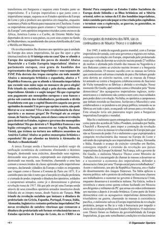 transformou em burguesia e saqueou estes Estados junto ao            Rússia! Para conquistar os Estados Unidos Socialistas da
imperialismo. É a Europa imperialista a que junto com o              Europa desde Islândia e as Ilhas britânicas até a Sibéria
imperialismo ianque, saqueou os ex Estados operários de Europa       oriental, sobre as ruínas da UE dos bandidos imperialistas,
do Leste e pôs a produzir aos operários em maquilas, enquanto        único caminho para não pagar a crise criada pelos capitalistas
sustentam a Putín na Rússia para massacrar em Chechena. Foram        e terminar com a exploração, as guerras, os genocídios, os
os imperialistas europeus quem criaram o “milagre econômico          massacres e a opressão!
da Europa” com operários imigrantes trazidos como escravos da
África, América Latina e o Caribe, de Oriente Médio hoje
deportados de novo a seus países, ou com seus corpos no fundo        Os renegados do trotskismo dos NPA, são os
do Mediterrâneo, ou pendurando das cercas eletrificadas de Ceuta
e Melilla em Marrocos.                                               continuadores de Maurice Thorez e o stalinismo
    Os revolucionários lhe dizemos aos operários que à unidade           Em 1945, à saída da segunda guerra mundial, com a Europa
da Europa dos amos imperialistas, há que lhe opor o grito            imperialista devastada, com seus governos e regimes em ruínas,
internacionalista de O inimigo esta na casa! Que se afunde a         começou a revolução em Europa, empurrada pelo proletariado
Europa dos açougueiros dos povos do mundo! Abaixo                    russo que vinha de derrotar ao exército nazista pondo 27 milhões
Maastricht e a União Européia imperialista! Abaixo o                 de mortos e alentada pelo triunfo das massas na Yugoslávia e
parlamento europeu, essa gruta de bandidos dos                       nos Balcanes contra ao exército nazista invasor e a burguesia
representantes dos piratas imperialistas e seus sequazes do          colaboracionista. O mesmo sucedia com as massas na Grécia
FSM! Pela derrota das tropas européias em todo mundo!                que controlavam sob armas a metade do país e lhe tinham gerado
Abaixo a monarquia britânica e espanhola, abaixo a V                 uma derrota ao exército nazista, com as massas da França
República francesa, que se afunde a Alemanha imperialista            levantando-se contra a burguesia colaboracionista do fascismo
que esconde suas mãos sujas no massacre do povo afegão!              de Vichy tomando-se as fábricas e abrindo a revolução. Nesse
Pelo triunfo da resistência afegã e pela derrota militar do          momento De Gaulle, apresentado como o liberador pela “frente
imperialismo Alemão e o anglo ianque! Há que expropriar              democrática” dos açougueiros imperialistas ingleses, norte-
sem pagamento aos monopólios europeus e seus bancos e                americanos e o stalinismo não contava nem com cinco soldados
pô-los sob controle dos trabalhadores, perdoando a dívida            para poder deter a revolução. Na Itália, os operários e camponeses
fraudulenta com que o capital financeiro saqueia aos povos           que tinham resistido ao fascismo, fuzilavam a Mussolini e seus
oprimidos do mundo! Um povo que oprime a outro, não pode             colaboradores e os pendurava em praça pública, tomando-se as
liberar-se a se mesmo! Viva a luta revolucionária da classe          fábricas em todo o país, avançando sob armas para a revolução.
operária e as massas gregas! De Portugal ate as estepes              Esta situação teria um panorama negro para a burguesia
                                                                     imperialista Européia e mundial.
russas, de Suécia a Turquia, uma só classe e uma só revolução
para destruir os Estados, regimes e governos dos monopólios              Mas foi o stalinismo quem estrangulou a revolução na Europa
imperialistas! Há que destruir a V República francesa e sua          como parte dos acordos de Yalta e Postdam, assinados por Stalin,
legião estrangeira, que massacrou na Argélia, Ruanda,                Churchill e Roosevelt, para impor a contenção da revolução
Vietnã, que treinou na tortura aos militares assassinos na           mundial e o cerco às massas revolucionárias da Europa para que
                                                                     não se fizessem do poder. Foi o stalinismo o que expropriando a
América Latina! Abaixo as podres monarquias britânica e
                                                                     conquista revolucionária das massas na Europa do Leste e
espanhola! Há que afundar na história à Alemanha da
                                                                     salvando da expropriação aos imperialistas de França, Alemanha
Merkel e o Bundesbank!
                                                                     e Itália, freando o avanço do exército vermelho em Berlim,
    A única Europa unida e harmoniosa poderá surgir da               conseguiu impedir a extensão da revolução aos países
unificação econômica do continente eliminando o domínio              imperialistas da Europa Ocidental. Na França, sob o governo de
burguês, destruindo seus exércitos, demolindo seus regimes,          De Gaulle, o stalinista Maurice Thorez como Ministro de
derrocando seus governos, expropriando aos expropriadores,           Trabalho, foi o encarregado de chamar às massas a desarmar-se
destruindo sua moeda, suas fronteiras, chamando a uma luta           e a reconstruir a economia dos imperialistas, defender a
comum a nossos irmãos de classe oprimidos pelo imperialismo          democracia e lutar por uma “Europa social para os trabalhadores”.
europeu, declarando cidadãos da Europa a todos os imigrantes         Assim o stalinismo, aos pés da República francesa, era o fiador
que vingam como o fizesse a Comuna de Paris em 1871. E o             do desarmamento dos maquis franceses. Na Itália aplicou a
caminho para isto não é outro que a luta pela revolução proletária   mesma política: sob o pretexto de enfrentar ao fascismo chamou
e a tomada do poder, impondo a ditadura dos operários, soldados      aos trabalhadores a sustentar no governo à Democracia Cristã,
e camponeses armados, como já o demonstrasse a gloriosa              enquanto desarmava à resistência italiana. Na Grécia, isolou à
revolução russa de 1917. Há que pôr em pé uma Europa unida           resistência e atuou como quinta coluna fuzilando em Moscou
através de seus conselhos operários armados insurrectos desde        aos dirigentes e militantes do PC que armas em mãos enfrentaram
Islândia ate as estepes russas, desde Suécia ate Turquia. Pelo       aos nazistas e depois à invasão britânica. Como parte da frente
triunfo da revolução socialista que instaure a ditadura do           democrática com os açougueiros imperialistas democráticos
proletariado em Grécia, Espanha, Portugal, França, Itália,           triunfadores na guerra, chamando às massas à coexistência
Alemanha, Inglaterra e restantes potências imperialistas! Por        pacifica, o stalinismo salvou à Europa imperialista da revolução
                                                                     proletária, porque se lhe ia a vida à burocracia por impedir o
novas revoluções de outubro vitoriosas que restaurem a
                                                                     início da revolução política nos Estados Operários. O stalinismo
ditadura do proletariado sob formas revolucionárias nos ex
                                                                     com Thorez foram os fiadores da governabilidade da Europa
Estados operários de Europa do Leste, da ex URRS e na
                                                                     Imperialista, já que ante semelhantes condições revolucionárias

•4 •                                                                                                            Org
                                                                                                              O Organizador Operário
 
