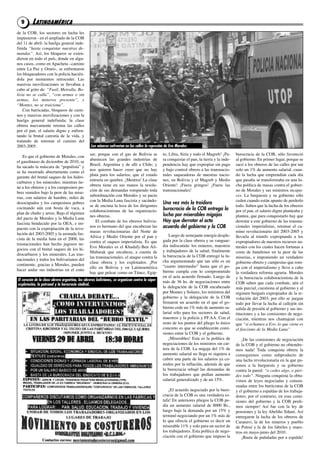9      LATINOAMÉRICA
de la COB, los sectores en lucha les
impusieron - en el ampliado de la COB
del 11 de abril- la huelga general inde-
finida “hasta conquistar nuestras de-
mandas”. Así, los bloqueos se exten-
dieron en todo el país, donde en algu-
nos casos, como en Apacheta –camino
entre La Paz y Oruro-, se enfrentaron
los bloqueadores con la policía hacién-
dola por momentos retroceder. Las
masivas movilizaciones se llevaban a
cabo al grito de: “Fusil, Metralla, Bo-
livia no se calla”, “con armas o sin
armas, los mineros presente”, y
“Montes, no se traiciona”.
    Con barricadas, bloqueos de cami-
nos y masivas movilizaciones y con la
huelga general indefinida; la clase
obrera nuevamente retoma las calles
por el pan, el salario digno y enfren-
tando la brutal carestía de la vida, y
tratando de retomar el camino del
2003-2005.                                       Los mineros enfrentan en las calles la represión de Evo Morales
                                                sur, porque con el gas de Bolivia se            to, Libia, Siria y todo el Magreb! ¡Pa-      burocracia de la COB, sólo favoreció
    Es que el gobierno de Morales, con
                                                abastecen las grandes industrias de             ra conquistar el pan, la tierra y la inde-   al gobierno. En primer lugar, porque se
el gasolinazo de diciembre de 2010, se
                                                Brasil, Argentina y de allí a Chile; y          pendencia hay que expropiar sin pago         sacó a los obreros de las calles por tan
ha sacado la máscara de “populista” y
                                                nos quieren hacer creer que no hay              y bajo control obrero a las transnacio-      solo un 1% de aumento salarial, cuan-
se ha mostrado abiertamente como el
                                                plata para los salarios; que el estado          nales saqueadoras de nuestras nacio-         do la lucha que emprendían cada día
garante del brutal saqueo de los hidro-
                                                entraría en quiebra. ¡Mentira! La clase         nes, en Bolivia y el Magreb y Medio          que pasaba se transformaba en una lu-
carburos y los minerales; mientras tie-
                                                obrera tiene en sus manos la resolu-            Oriente! ¡Fuera gringos! ¡Fuera las          cha política de masas contra el gobier-
ne a los obreros y a los campesinos po-
                                                ción de sus demandas rompiendo toda             transnacionales!                             no de Morales y sus ministros incapa-
bres sumidos bajo la peor de las mise-
                                                subordinación con Morales y su pacto                                                         ces. La burguesía y su gobierno sólo
rias, con salarios de hambre, miles de
                                                con la Media Luna fascista y sacándo-                                                        ceden cuando están apunto de perderlo
desocupados y los campesinos pobres                                                             Una vez más la traidora
                                                se de encima la loza de los dirigentes                                                       todo. Saben que la lucha de los obreros
cocinando aún con bosta de vaca, a
                                                colaboracionistas de las organizacio-           burocracia de la COB entrega la              por el pan, el salario digno planteaba y
plan de chuño y arroz. Bajo el régimen                                                          lucha por miserables migajas
                                                nes obreras.                                                                                 plantea, que para conquistarlo hay que
del pacto de Morales y la Media Luna
                                                    El combate de los obreros bolivia-          Hay que derrotar el acta                     derrotar a este gobierno de las transna-
fascista bendecido por la OEA, e im-
puesto con la expropiación de la revo-
                                                nos es hermano del que encabezan las            acuerdo del gobierno y la COB                cionales imperialistas, retomar el ca-
                                                masas revolucionarias del Norte de                                                           mino revolucionario del 2003-2005 y
lución del 2003-2005 y la asonada fas-                                                              Luego de semejante energía desple-
                                                Africa y Medio Oriente por el pan y                                                          llevarla al triunfo expropiando a los
cista de la media luna en el 2008; las                                                          gada por la clase obrera y su vanguar-
                                                contra el saqueo imperialista. Es que                                                        expropiadores de nuestros recursos na-
trasnacionales han hecho jugosos ne-                                                            dia indiscutida: los mineros, maestros
                                                Evo Morales es el Khadafy-Ben Ali-                                                           turales con los cuales hacen fortunas a
gocios con el brutal saqueo de los hi-                                                          y trabajadores de la salud; finalmente
                                                Mubarak que encabeza, a cuenta de                                                            costa de hundirnos en la peor de las
drocarburos y los minerales. Las tras-                                                          la burocracia de la COB entregó la lu-
                                                las transnacionales, el ataque contra la                                                     miserias, e imponiendo un verdadero
nacionales y todos los bolivarianos del                                                         cha argumentando que tan sólo es un
                                                clase obrera y los explotados. ¡Por                                                          gobierno obrero y campesino que rom-
continente, gracias a Morales, pueden                                                           “cuarto intermedio” hasta que el go-
                                                ello en Bolivia y en Latinoamérica                                                           pa con el imperialismo y lleve a cabo
hacer andar sus industrias en el cono                                                           bierno cumpla con lo comprometido
                                                hay que pelear como en Túnez, Egip-                                                          la verdadera reforma agraria. Morales
                                                                                                en el acta acuerdo firmado. Luego de         y la burocracia colaboracionista de la
El corazón de la clase obrera argentina, los obreros bolivianos, se organizan contra la súper   más de 36 hs. de negociaciones entre
explotación, la patronal y la burocracia sindical.                                                                                           COB saben que cada combate, aún el
                                                                                                la delegación de la COB encabezado           más parcial, cuestiona al gobierno y al
                                                                                                por Montes y Solares, los ministros del      régimen burgués expropiador de la re-
                                                                                                gobierno y la delegación de la COB           volución del 2003; por ello se juegan
                                                                                                firmaron un acuerdo en el que el go-         todo por llevar la lucha al callejón sin
                                                                                                bierno cede un 1% más de aumento sa-         salida de presión al gobierno y sus ins-
                                                                                                larial sólo para los sectores de salud,      tituciones y a las comisiones de nego-
                                                                                                maestros y la policía y FF.AA. Con el        ciación, mientras nos chantajean con
                                                                                                resto de los puntos del pliego lo único      que “si echamos a Evo, lo que viene es
                                                                                                concreto es que se establecerán comi-        el fascismo de la Media Luna”
                                                                                                siones entre la COB y el gobierno.
                                                                                                    ¡Miserables! Esta es la política de         ¡De las comisiones de negociación
                                                                                                negociaciones de los ministros sin car-      de la COB y el gobierno no obtendre-
                                                                                                tera de la COB. La migaja del 1% de          mos nada! Toda conquista obrera la
                                                                                                aumento salarial no llega ni siquiera a      conseguimos como subproducto de
                                                                                                cubrir una parte de los salarios ya co-      una lucha revolucionaria en la que pu-
                                                                                                midos por la inflación, además de que        simos a la burguesía y su gobierno
                                                                                                la burocracia rebajó las demandas de         contra la pared: “o cedes algo, o pier-
                                                                                                los trabajadores que pedían aumento          des todo”. Ninguna conquista la obtu-
                                                                                                salarial generalizado y de un 15%.           vimos de leyes negociadas y consen-
                                                                                                                                             suadas entre los burócratas de la COB
                                                                                                    ¡El acuerdo negociado por la buro-       y el gobierno a espaldas de los trabaja-
                                                                                                cracia de la COB es una verdadera es-        dores; por el contrario, en esas comi-
                                                                                                tafa! En anteriores pliegos la COB pe-       siones del gobierno y la COB perdi-
                                                                                                día un aumento salarial de 8000 Bs.,         mos siempre! Así fue con la ley de
                                                                                                luego bajo la demanda por un 15% y           pensiones y la ley Abeliño Siñani. Así
                                                                                                terminó negociando por un 1% más de          entregaron la lucha de los obreros de
                                                                                                lo que ofrecía el gobierno es decir un       Caranavi, la de los mineros y pueblo
                                                                                                miserable 11% y solo para un sector de       de Potosí y la de los fabriles y maes-
                                                                                                los trabajadores. Esta política de nego-     tros en mayo-junio del 2010.
                                                                                                ciación con el gobierno que impuso la           ¡Basta de puñaladas por a espalda!
 